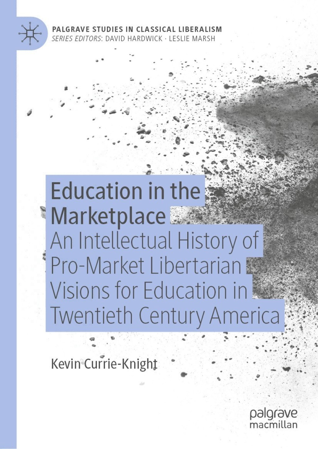 Education in the Marketplace An Intellectual History of Pro-Market Libertarian Visions for Education in Twentieth Century America 