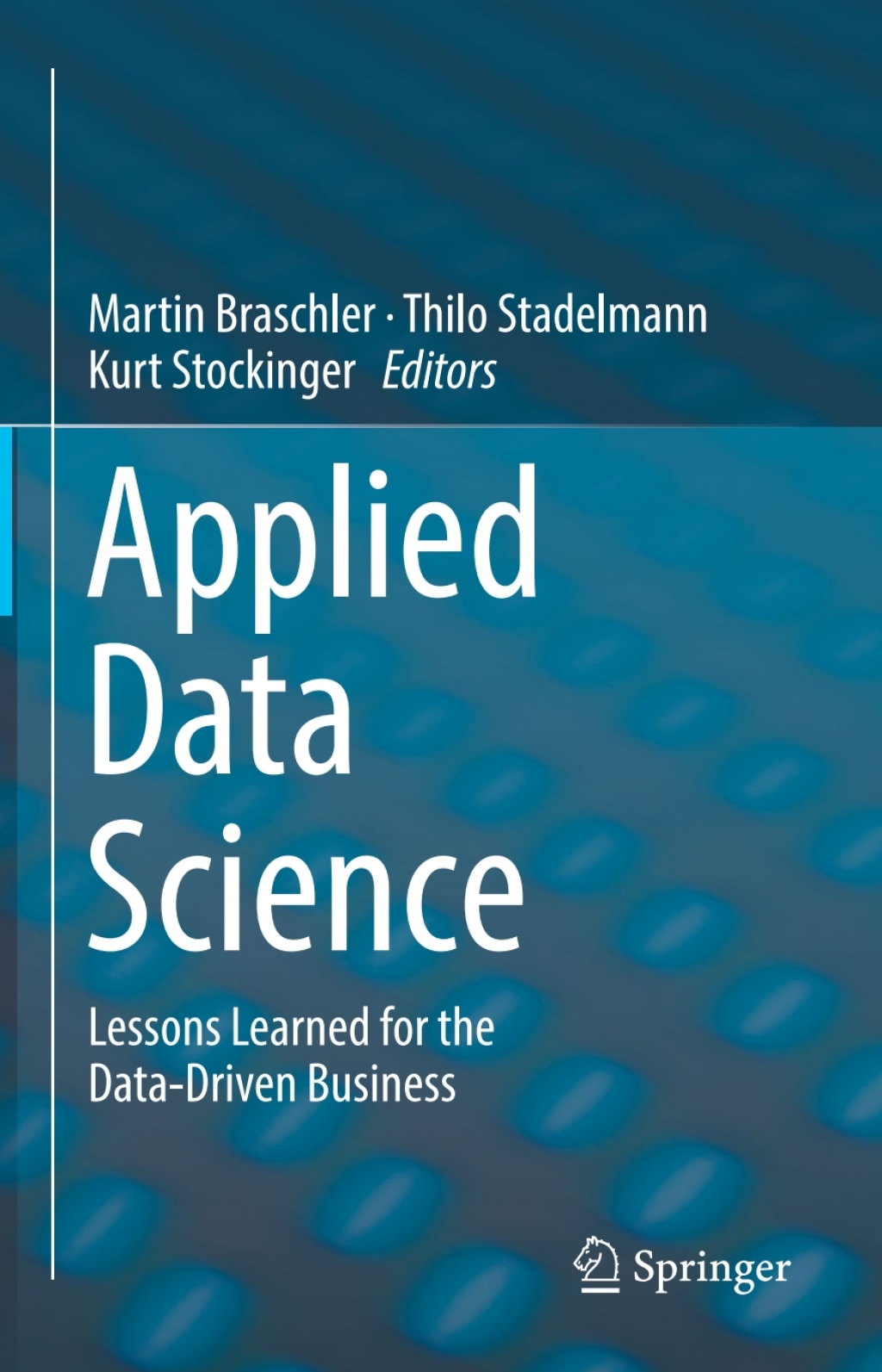 Applied Data Science Lessons Learned for the Data-Driven Business 