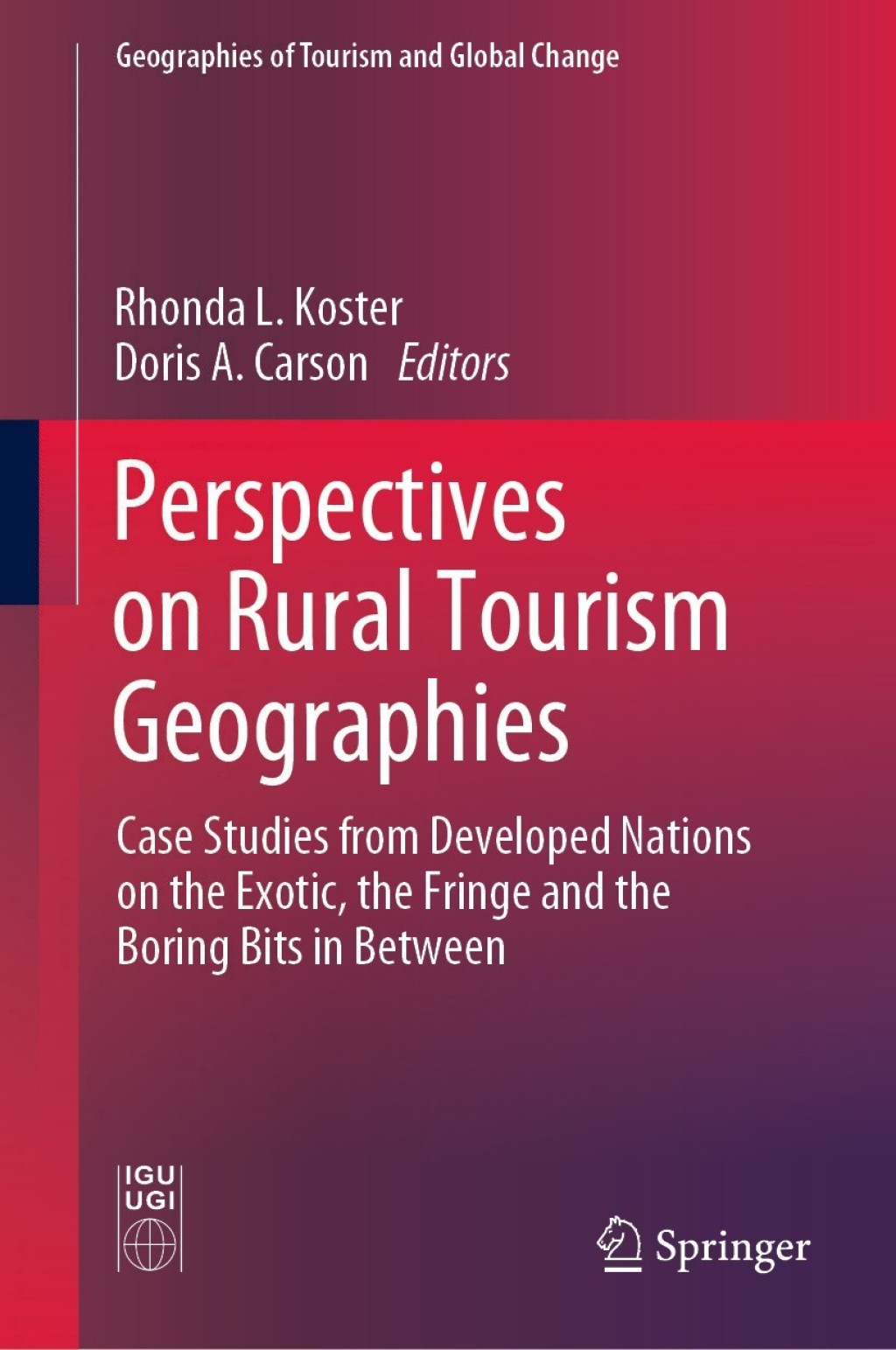 Perspectives on Rural Tourism Geographies Case Studies from Developed Nations on the Exotic, the Fringe and the Boring Bits in Between 