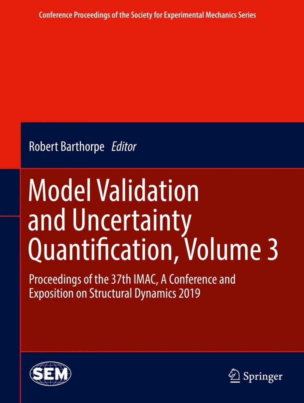 Model Validation and Uncertainty Quantification, Volume 3 Proceedings of the 37th IMAC, A Conference and Exposition on Structural Dynamics 2019 Model Validation and Uncertainty Quantification, Volume 3 Proceedings of the 37th IMAC, A Conference and Exposition on Structural Dynamics 2019 - Image 1