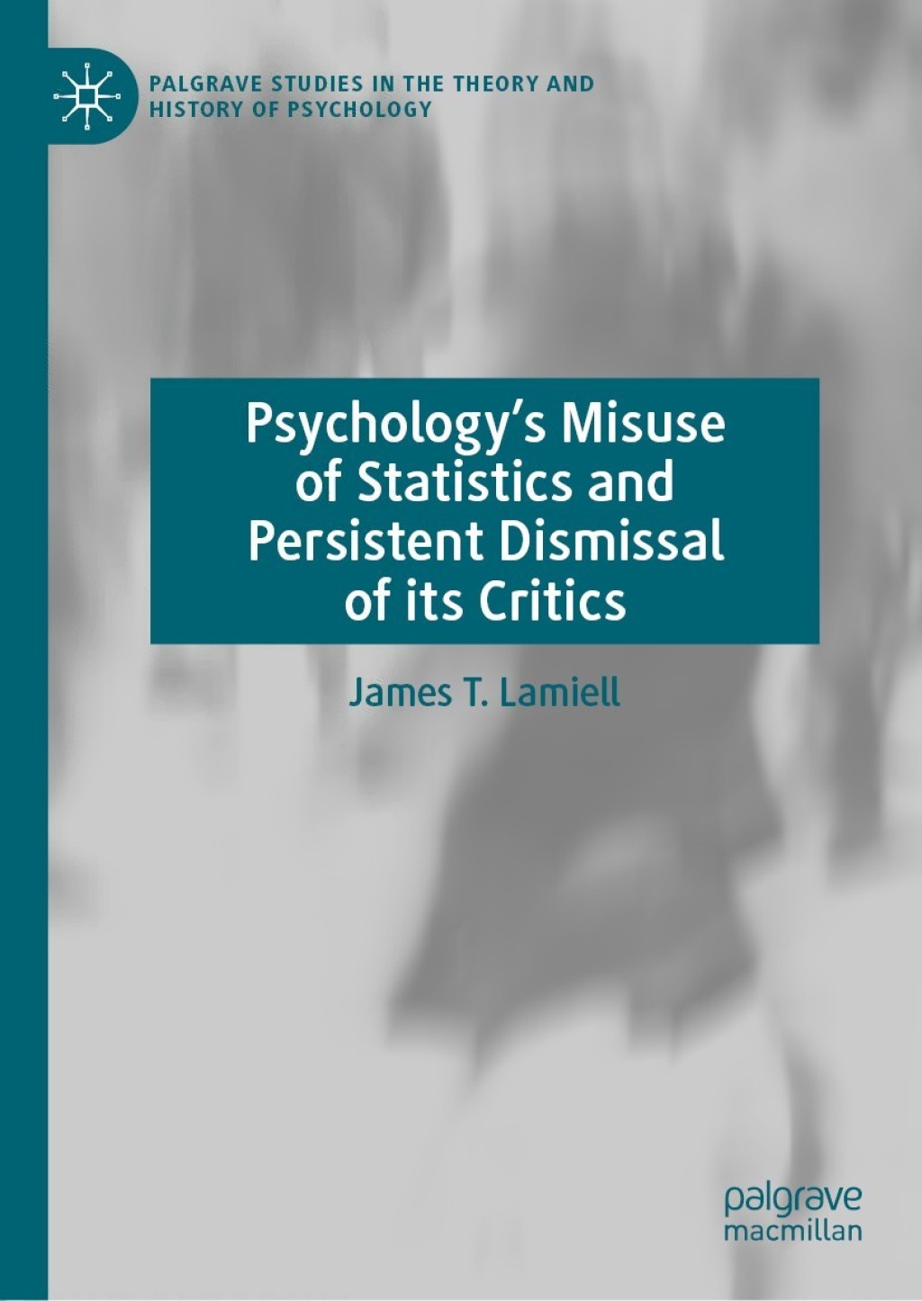 PsychologyÃ¢â‚¬Å¡Ãƒâ€žÃƒÂ¶Ã¢Ë†Å¡Ãƒâ€˜Ã¢Ë†Å¡Ã‚Â¥s Misuse of Statistics and Persistent Dismissal of its Critics 