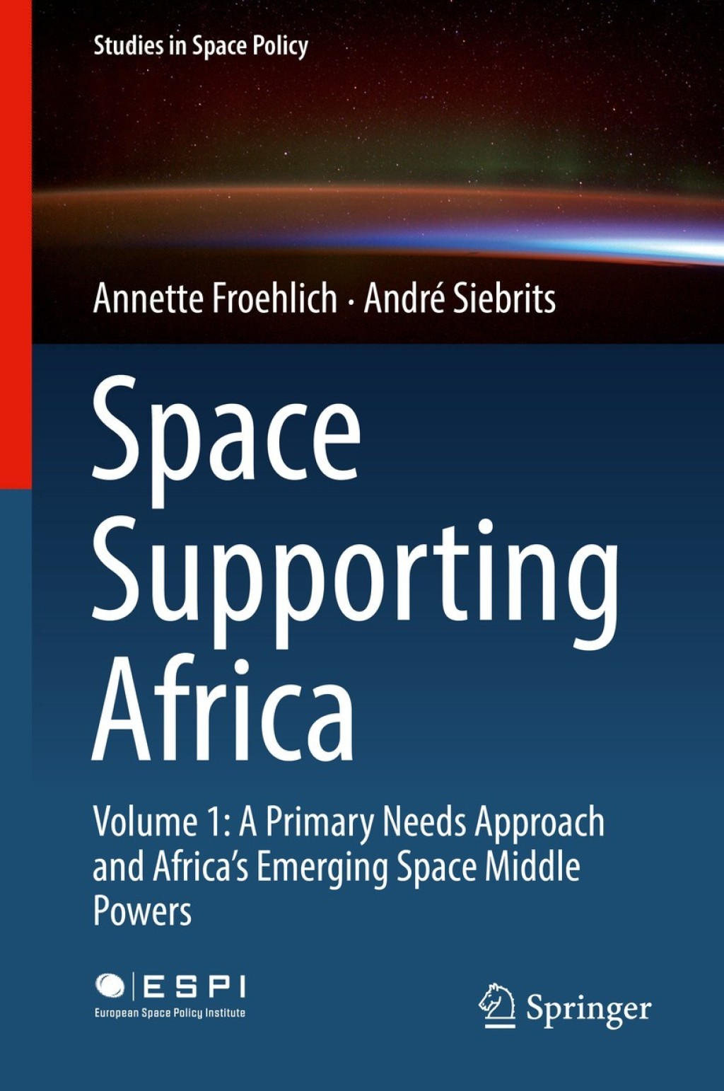 Space Supporting Africa Volume 1: A Primary Needs Approach and AfricaÃ¢â‚¬Å¡Ãƒâ€žÃƒÂ¶Ã¢Ë†Å¡Ãƒâ€˜Ã¢Ë†Å¡Ã‚Â¥s Emerging Space Middle Powers 