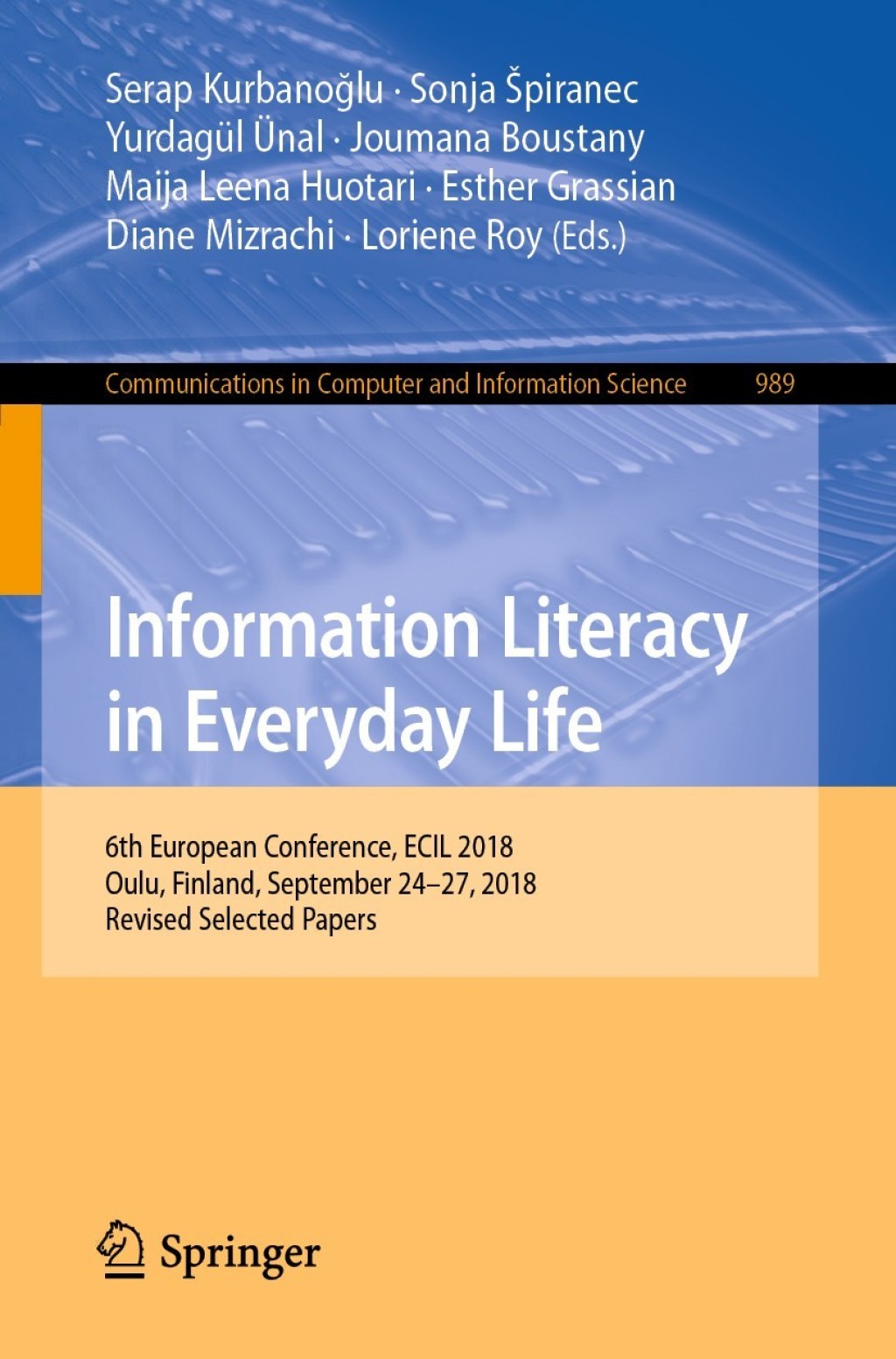 Information Literacy in Everyday Life 6th European Conference, ECIL 2018, Oulu, Finland, September 24Ã¢â‚¬Å¡Ãƒâ€žÃƒÂ¶Ã¢Ë†Å¡Ãƒâ€˜Ã¢Ë†Å¡Ã‚Â¨27, 2018, Revised Selected Papers 
