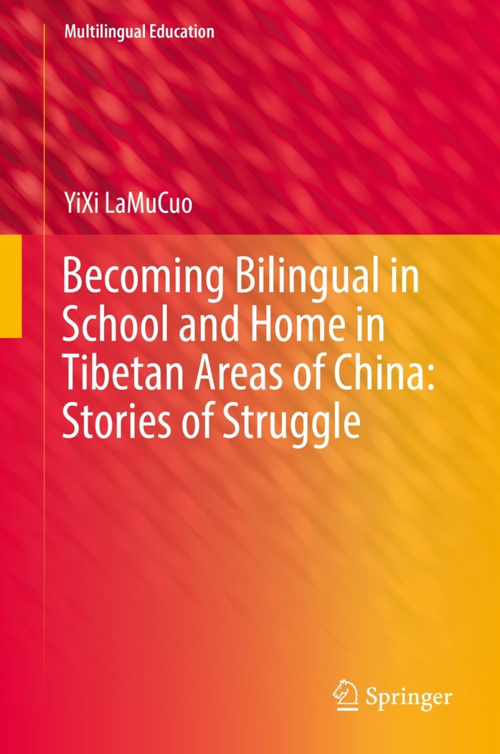 Becoming Bilingual in School and Home in Tibetan Areas of China: Stories of Struggle 
