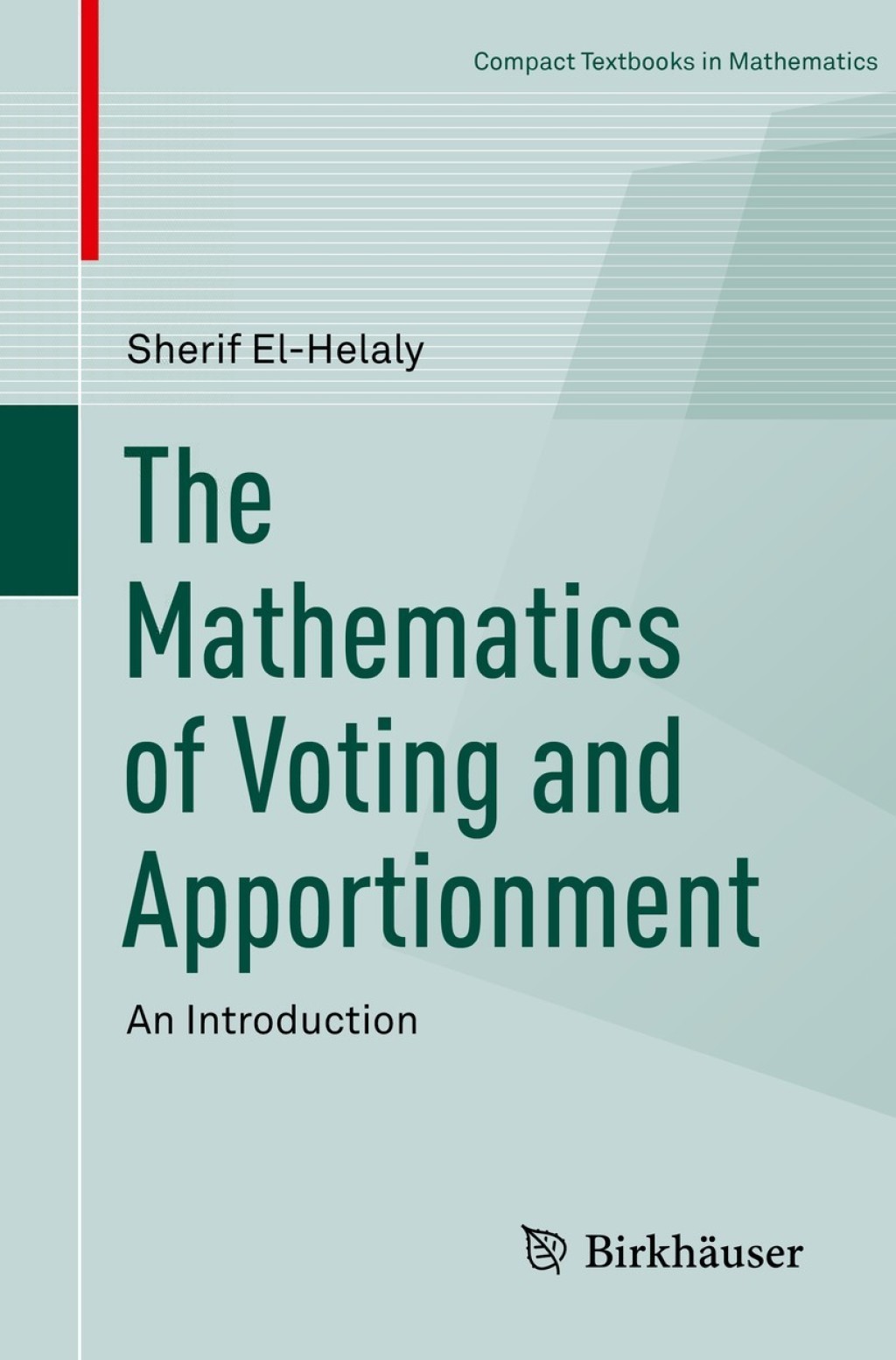 The Mathematics of Voting and Apportionment An Introduction 