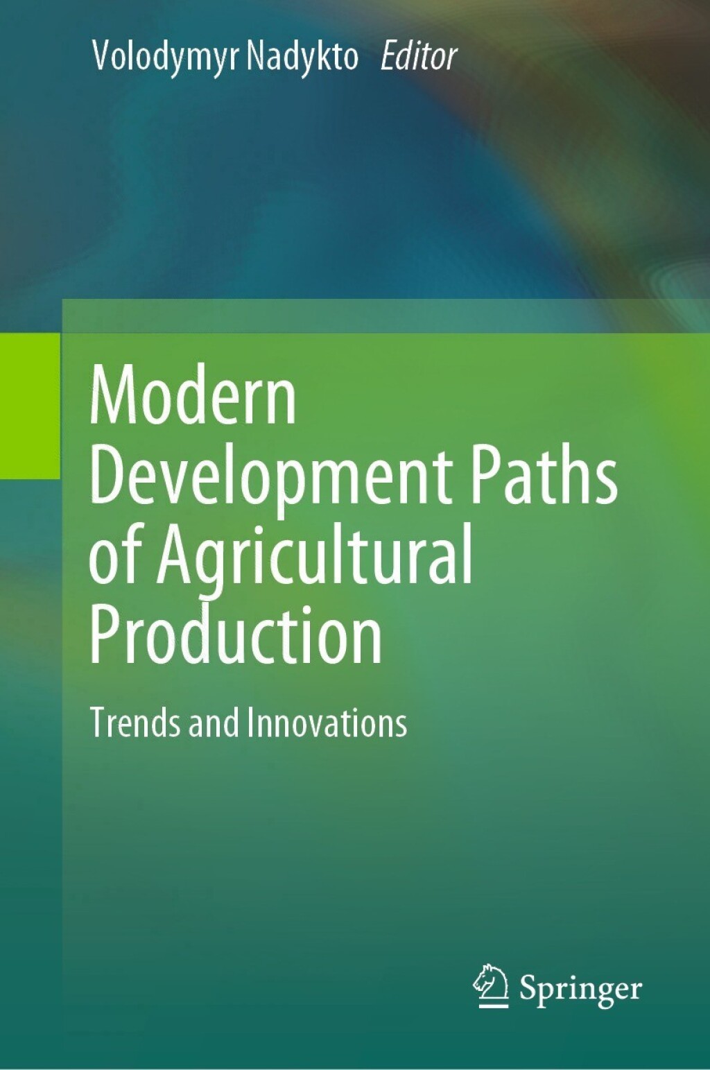Modern Development Paths of Agricultural Production Trends and Innovations 