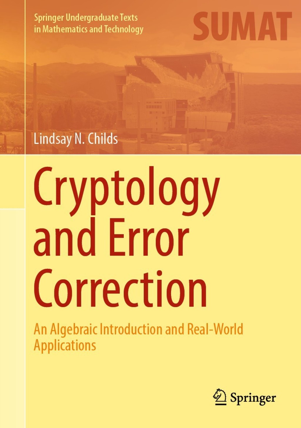 Cryptology and Error Correction An Algebraic Introduction and Real-World Applications 