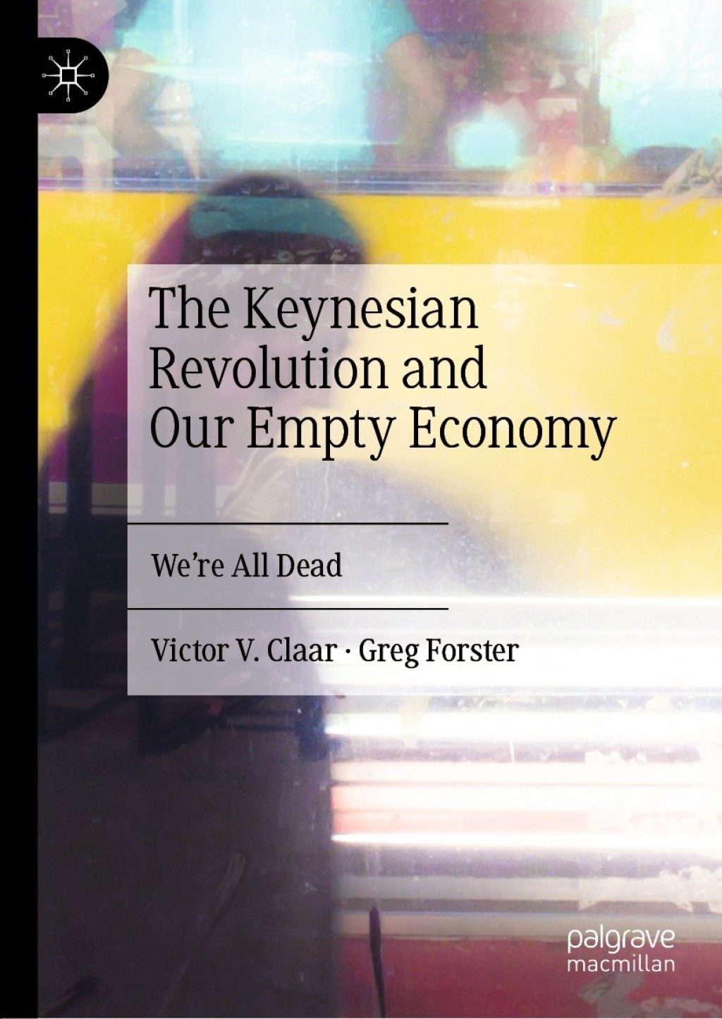 The Keynesian Revolution and Our Empty Economy We're All Dead 