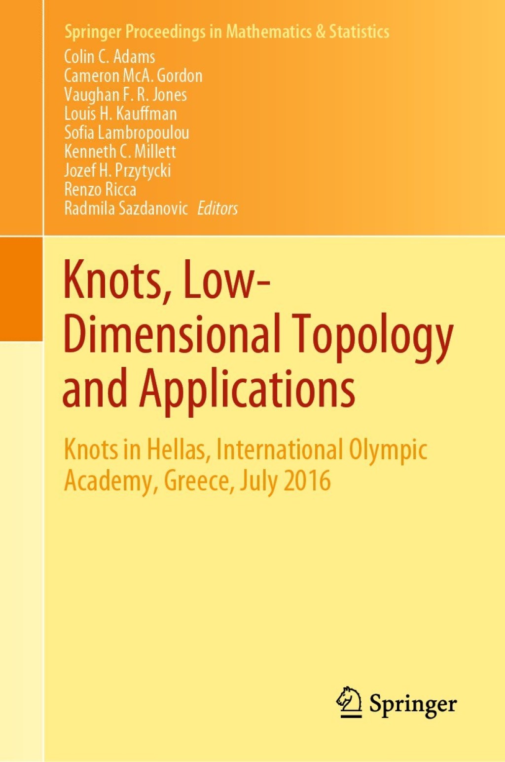 Knots, Low-Dimensional Topology and Applications Knots in Hellas, International Olympic Academy, Greece, July 2016 