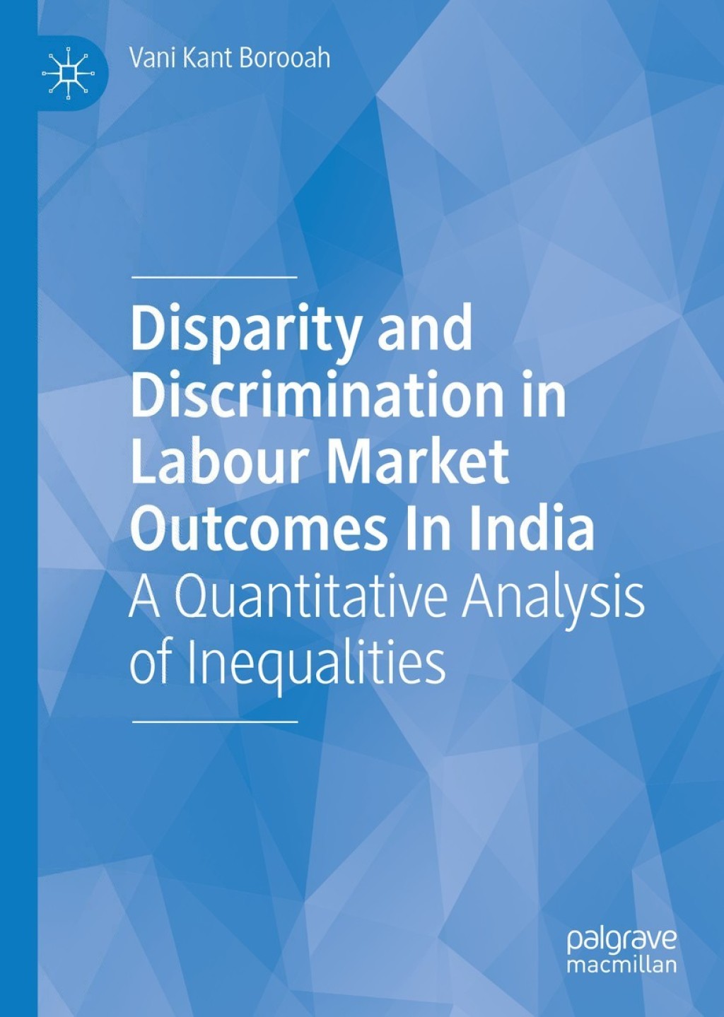 Disparity and Discrimination in Labour Market Outcomes in India A Quantitative Analysis of Inequalities 