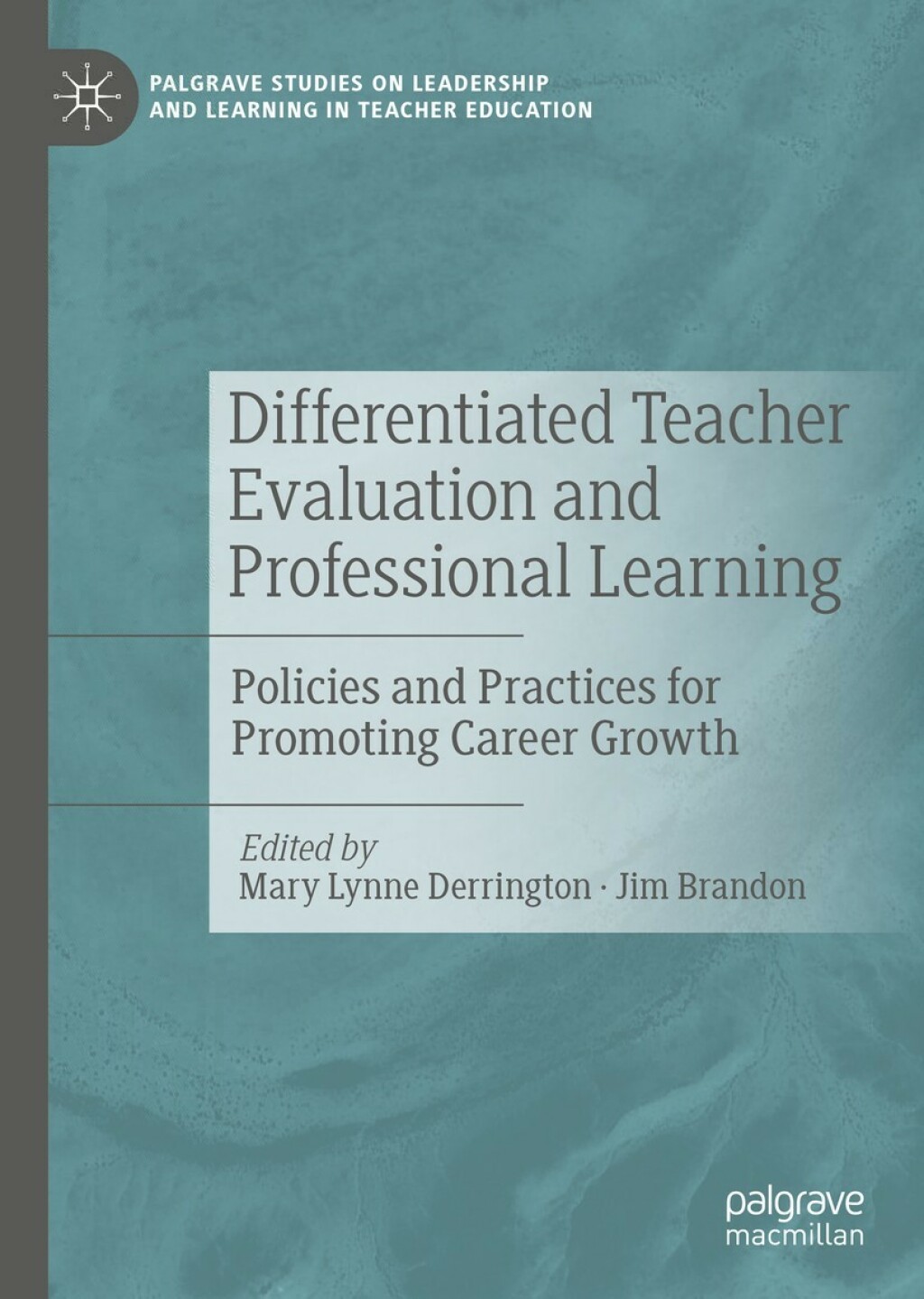 Differentiated Teacher Evaluation and Professional Learning Policies and Practices for Promoting Career Growth 