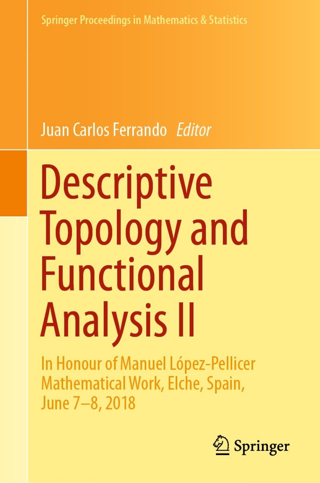 Descriptive Topology and Functional Analysis II In Honour of Manuel LÃ¢â‚¬Å¡ÃƒÂ ÃƒÂ¶Ã¢â‚¬Å¡ÃƒÂ¢Ã¢â‚¬Â¢pez-Pellicer Mathematical Work, Elche, Spain, June 7Ã¢â‚¬Å¡Ãƒâ€žÃƒÂ¶Ã¢Ë†Å¡Ãƒâ€˜Ã¢Ë†Å¡Ã‚Â¨8, 2018 