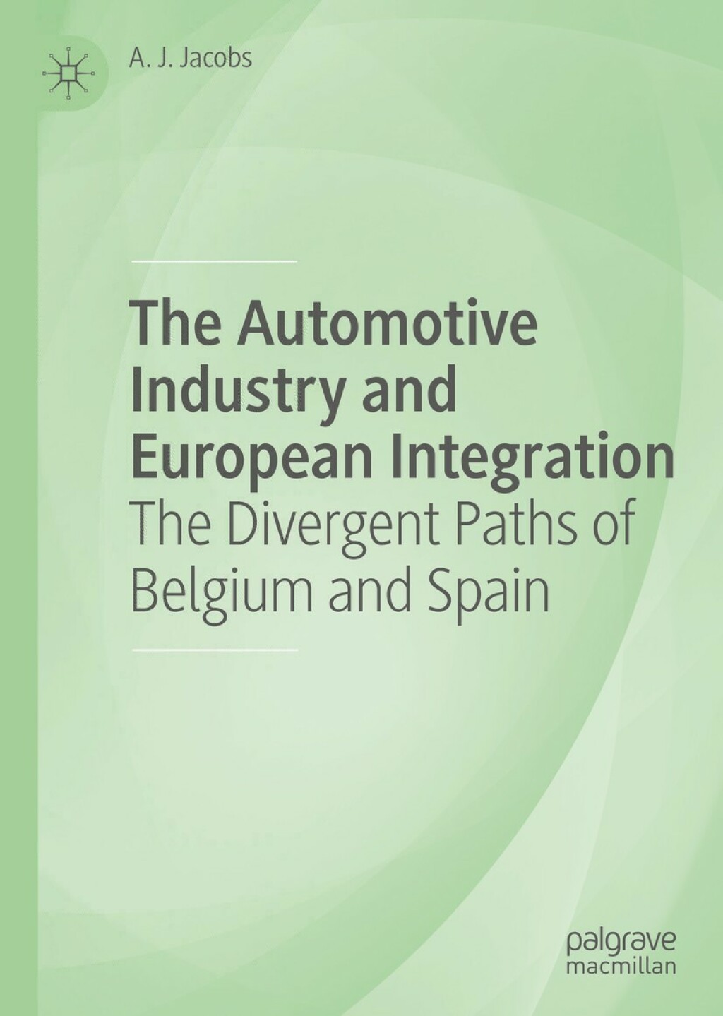 The Automotive Industry and European Integration The Divergent Paths of Belgium and Spain 