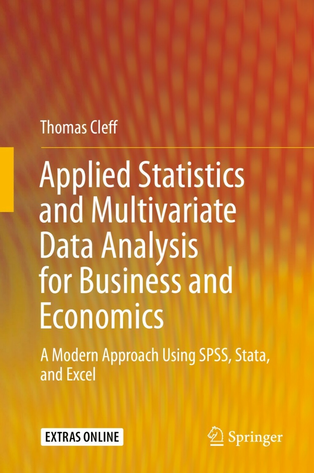 Applied Statistics and Multivariate Data Analysis for Business and Economics A Modern Approach Using SPSS, Stata, and Excel 