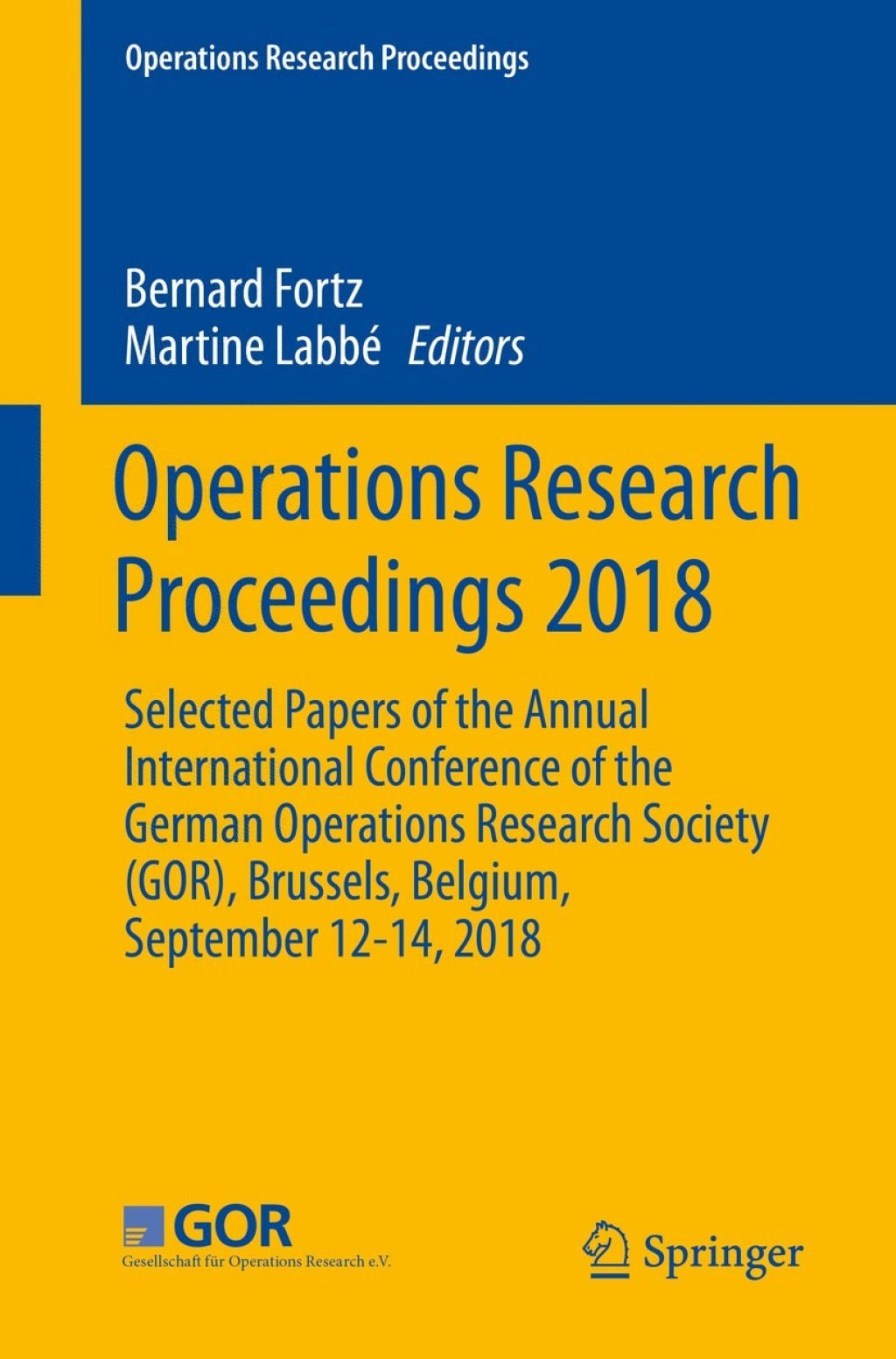 Operations Research Proceedings 2018 Selected Papers of the Annual International Conference of the German Operations Research Society (GOR), Brussels, Belgium, September 12-14, 2018 