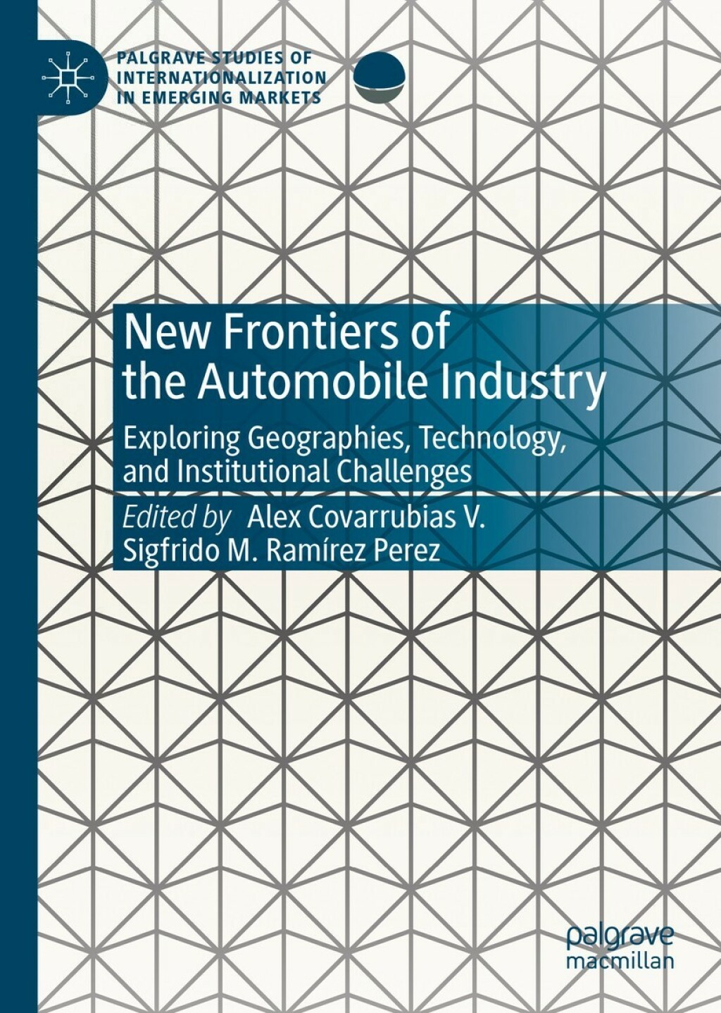 New Frontiers of the Automobile Industry Exploring Geographies, Technology, and Institutional Challenges 