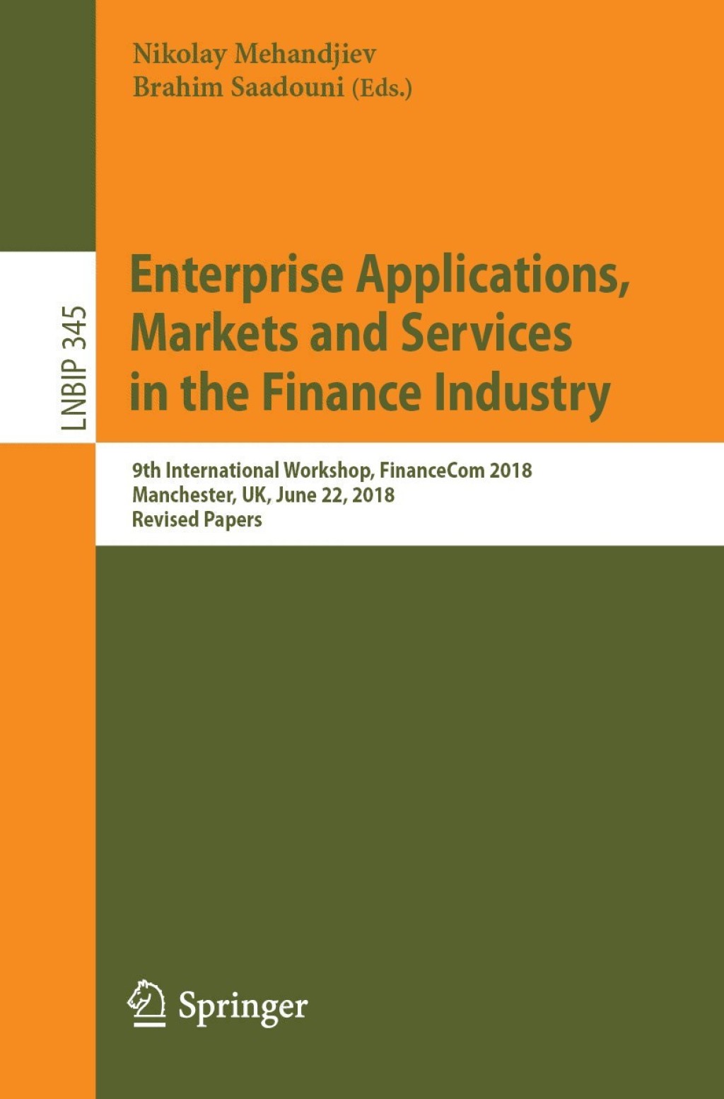 Enterprise Applications, Markets and Services in the Finance Industry 9th International Workshop, FinanceCom 2018, Manchester, UK, June 22, 2018, Revised Papers 