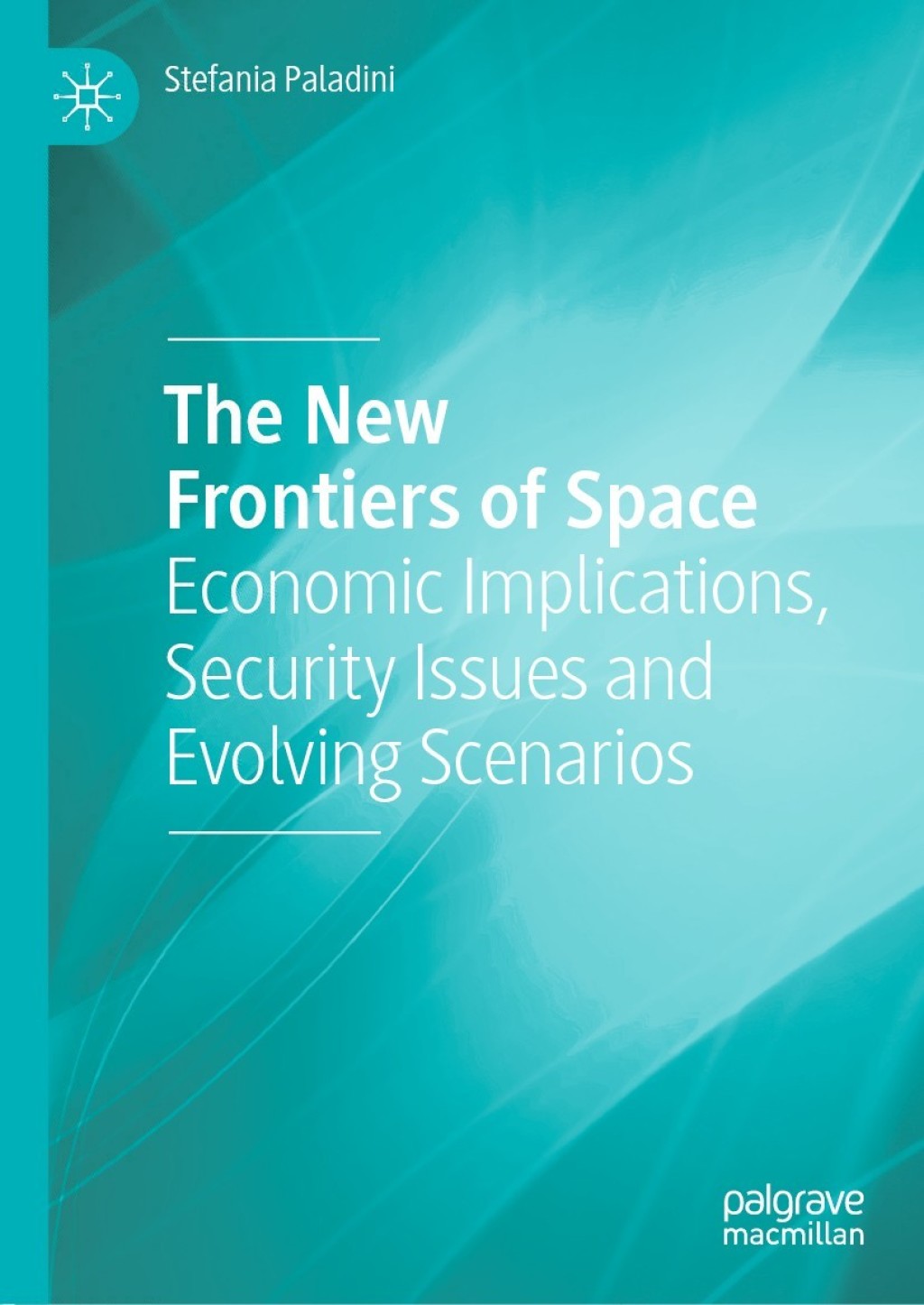 The New Frontiers of Space Economic Implications, Security Issues and Evolving Scenarios 