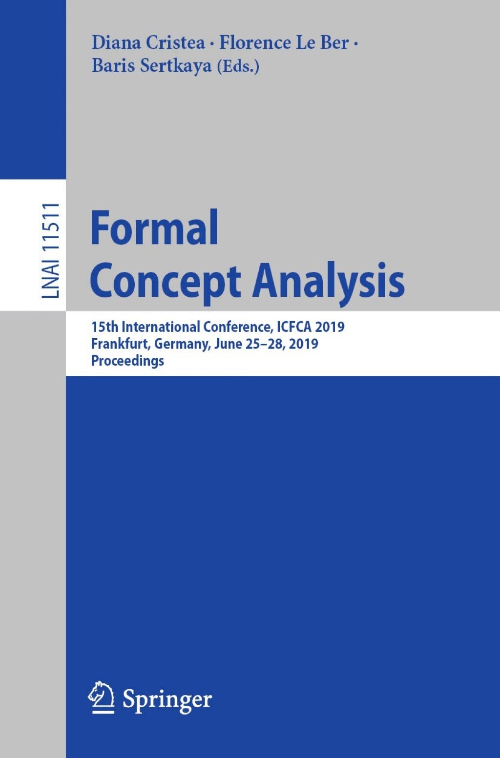Formal Concept Analysis 15th International Conference, ICFCA 2019, Frankfurt, Germany, June 25Ã¢â‚¬Å¡Ãƒâ€žÃƒÂ¶Ã¢Ë†Å¡Ãƒâ€˜Ã¢Ë†Å¡Ã‚Â¨28, 2019, Proceedings 