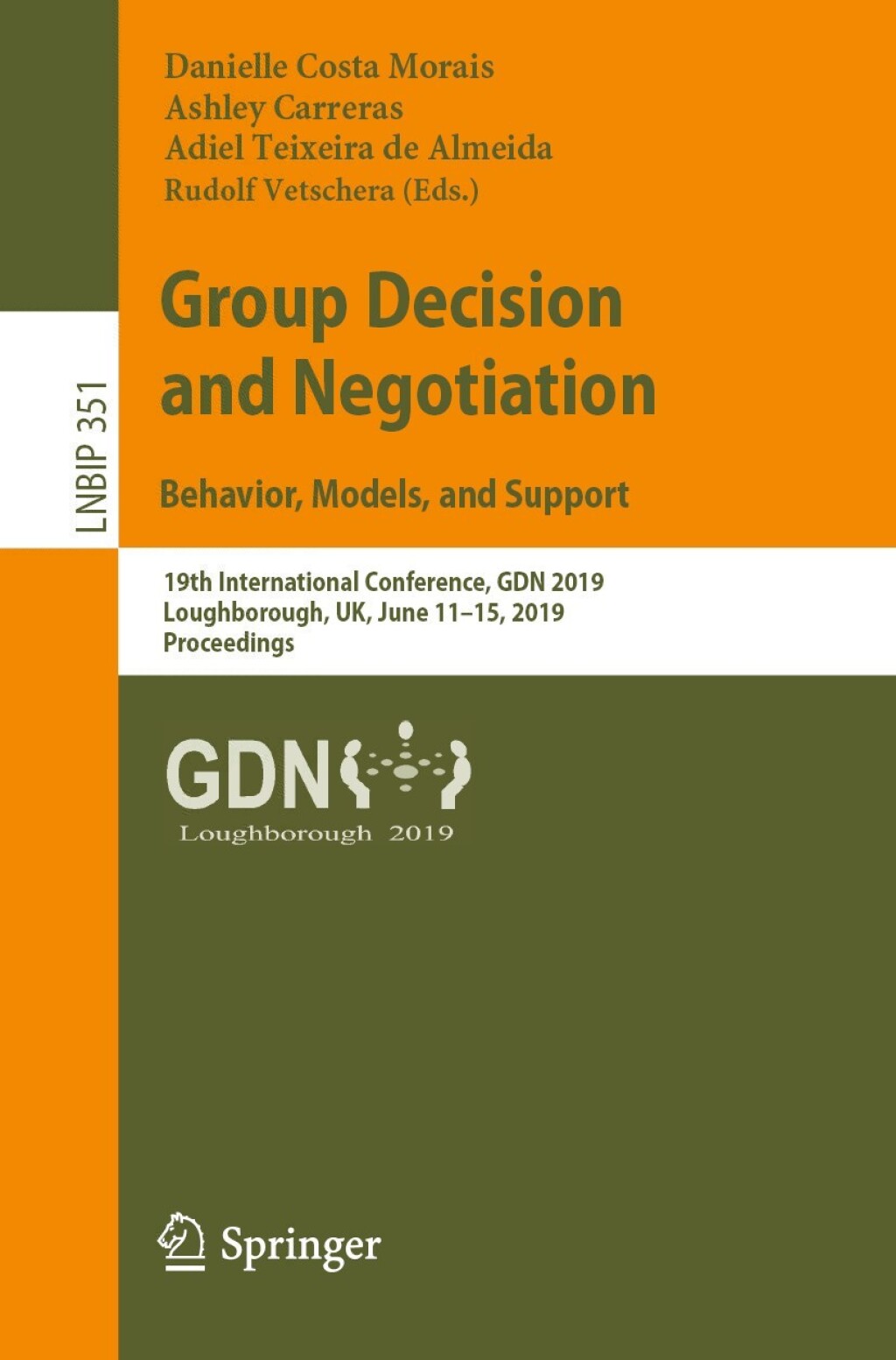Group Decision and Negotiation: Behavior, Models, and Support 19th International Conference, GDN 2019, Loughborough, UK, June 11Ã¢â‚¬Å¡Ãƒâ€žÃƒÂ¶Ã¢Ë†Å¡Ãƒâ€˜Ã¢Ë†Å¡Ã‚Â¨15, 2019, Proceedings 