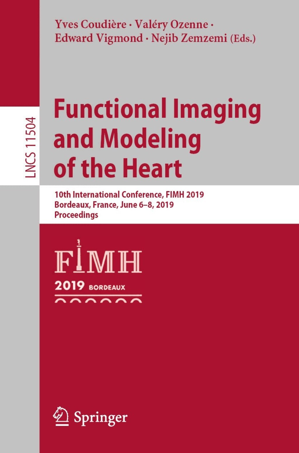 Functional Imaging and Modeling of the Heart 10th International Conference, FIMH 2019, Bordeaux, France, June 6Ã¢â‚¬Å¡Ãƒâ€žÃƒÂ¶Ã¢Ë†Å¡Ãƒâ€˜Ã¢Ë†Å¡Ã‚Â¨8, 2019, Proceedings 