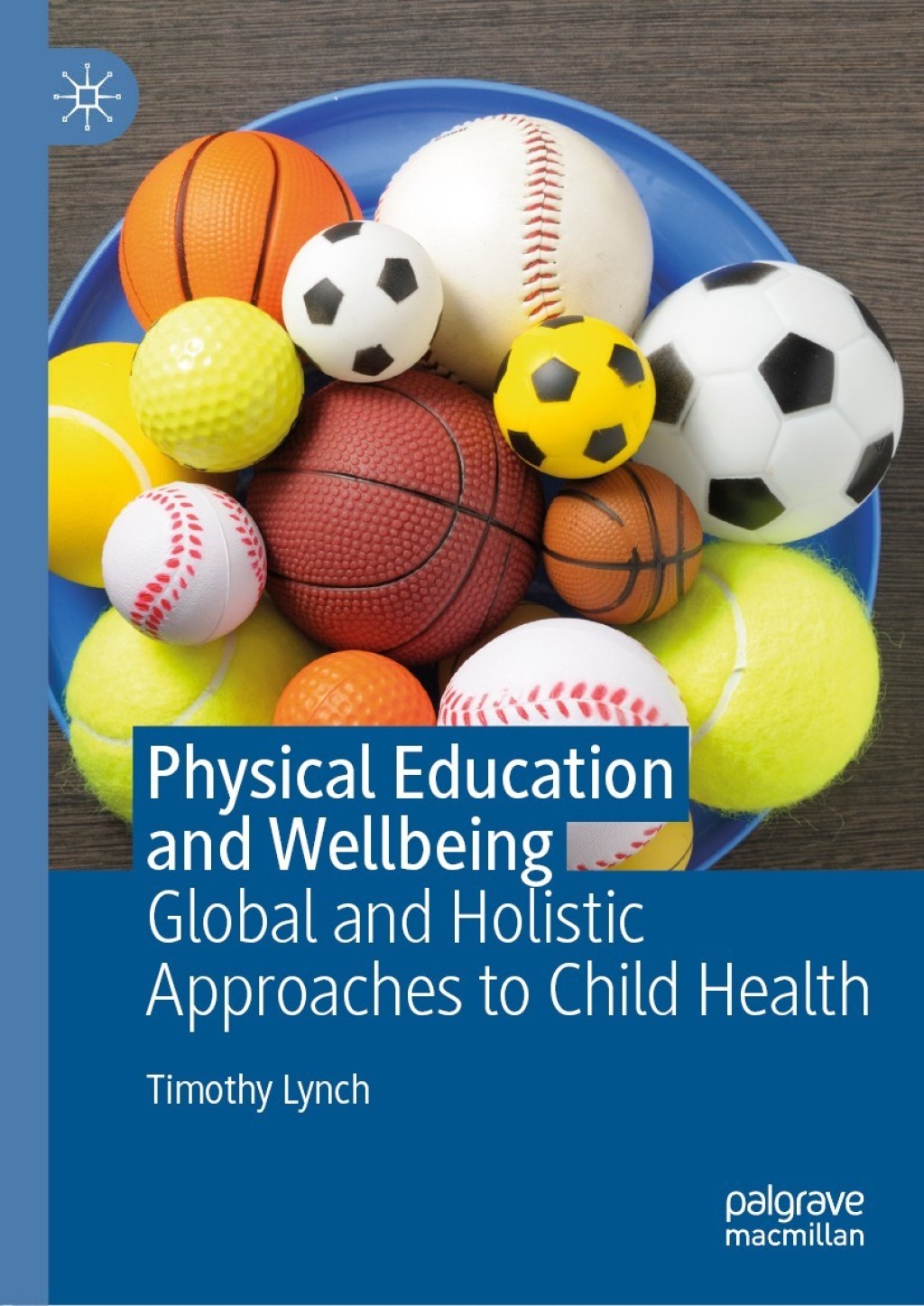 Physical Education and Wellbeing Global and Holistic Approaches to Child Health 