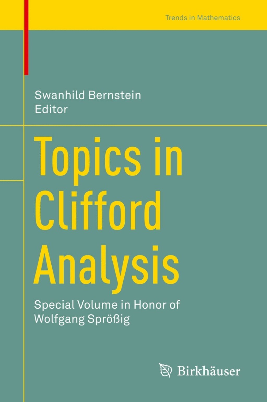 Topics in Clifford Analysis Special Volume in Honor of Wolfgang SprÃ¢â‚¬Å¡ÃƒÂ ÃƒÂ¶Ã¢â‚¬Å¡ÃƒÂ Ãƒâ€¡Ã¢â‚¬Å¡ÃƒÂ ÃƒÂ¶Ã¢Ë†Å¡Ã‚Âºig 