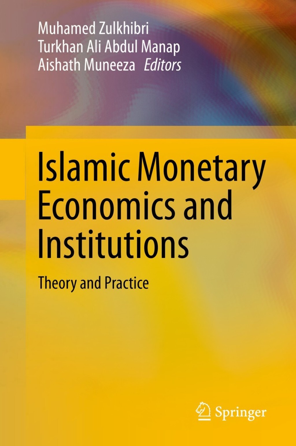 Islamic Monetary Economics and Institutions Theory and Practice 