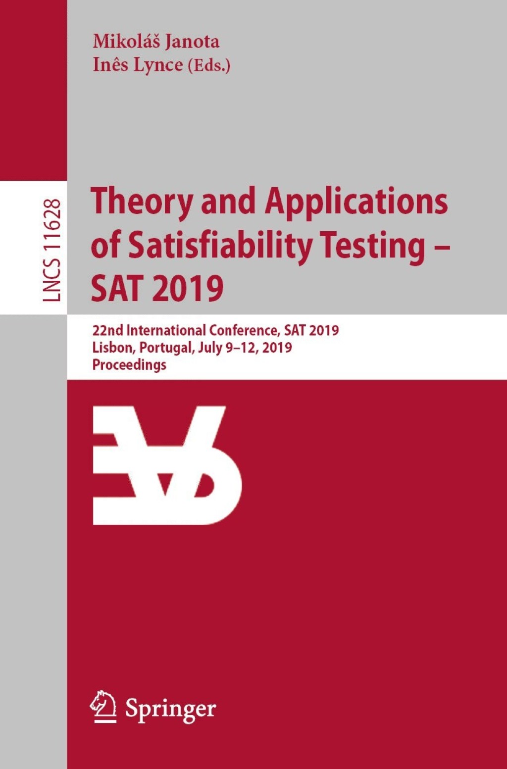 Theory and Applications of Satisfiability Testing Ã¢â‚¬Å¡Ãƒâ€žÃƒÂ¶Ã¢Ë†Å¡Ãƒâ€˜Ã¢Ë†Å¡Ã‚Â¨ SAT 2019 22nd International Conference, SAT 2019, Lisbon, Portugal, July 9Ã¢â‚¬Å¡Ãƒâ€žÃƒÂ¶Ã¢Ë†Å¡Ãƒâ€˜Ã¢Ë†Å¡Ã‚Â¨12, 2019, Proceedings 
