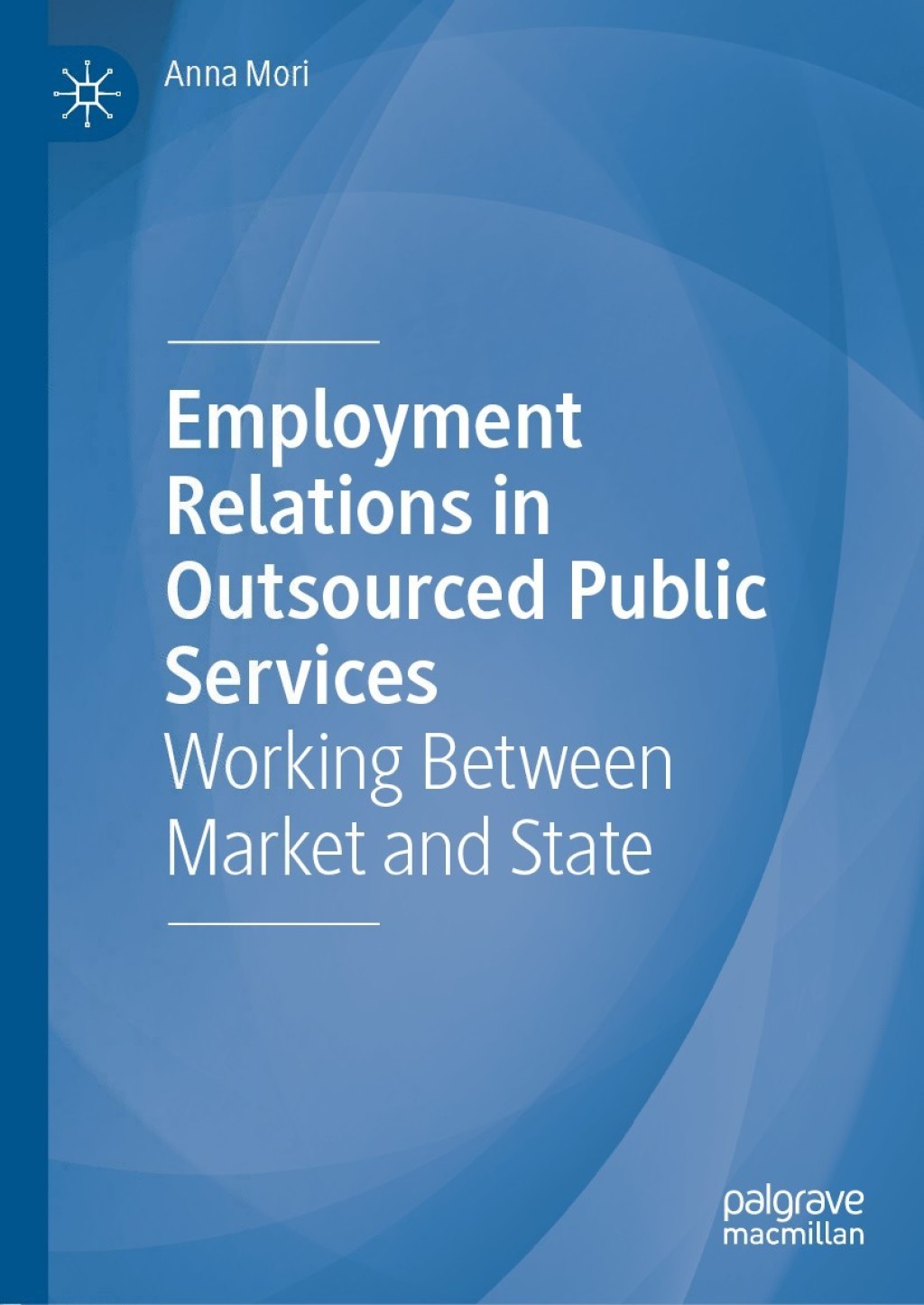 Employment Relations in Outsourced Public Services Working Between Market and State 