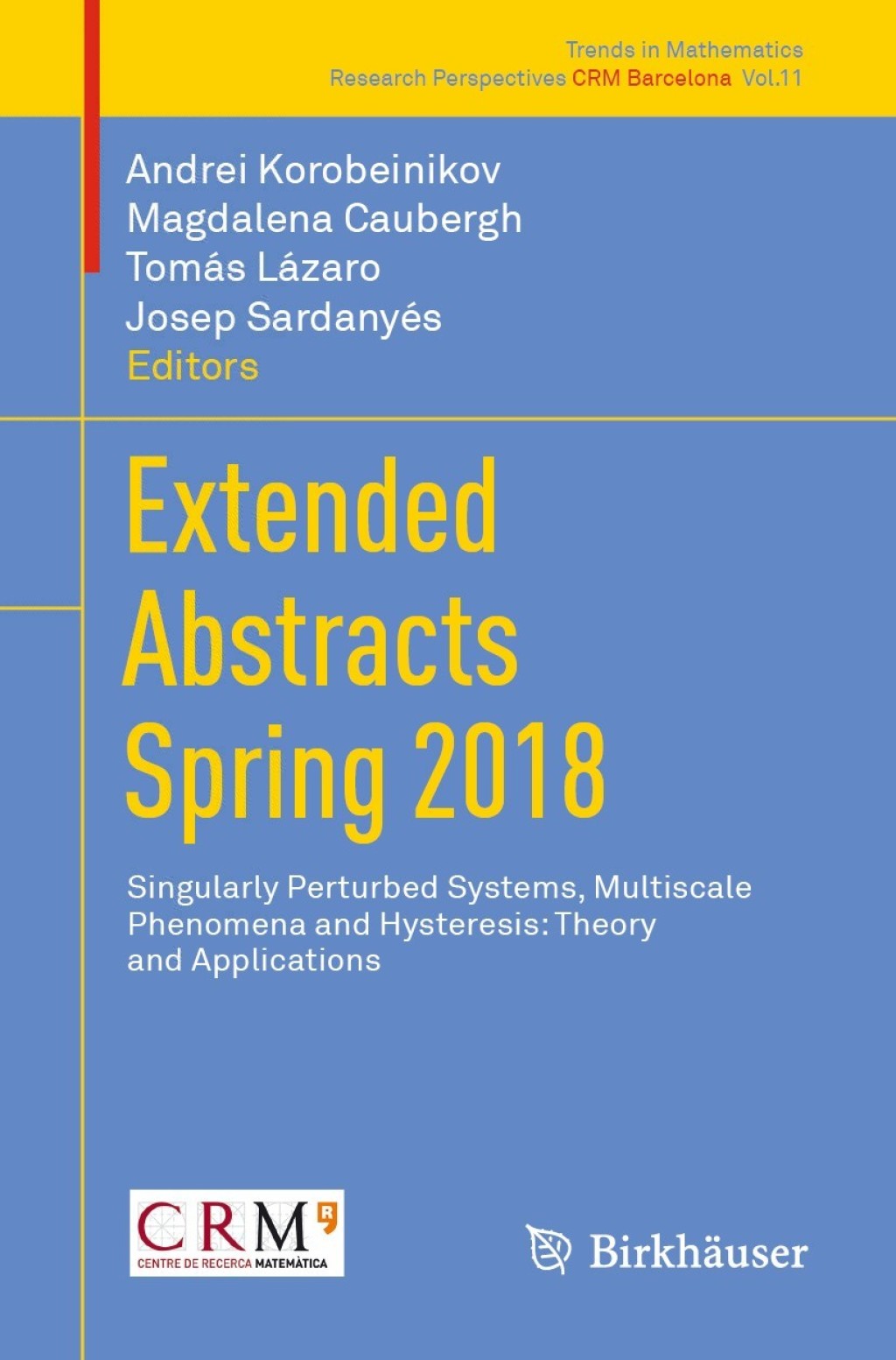 Extended Abstracts Spring 2018 Singularly Perturbed Systems, Multiscale Phenomena and Hysteresis: Theory and Applications 
