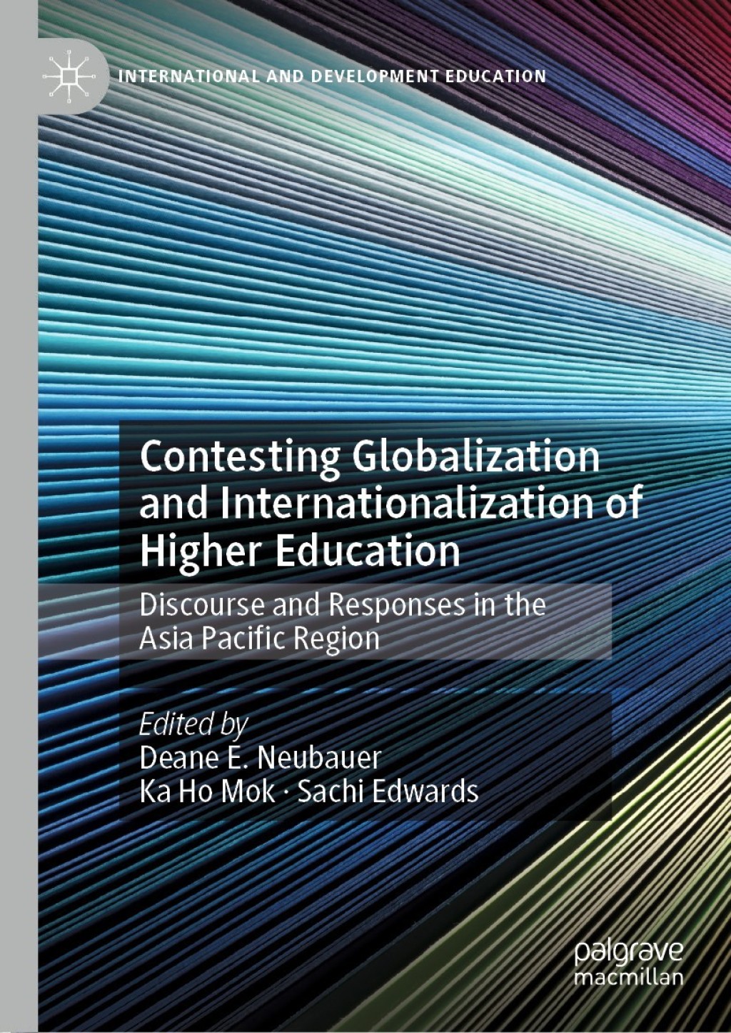 Contesting Globalization and Internationalization of Higher Education Discourse and Responses in the Asia Pacific Region 