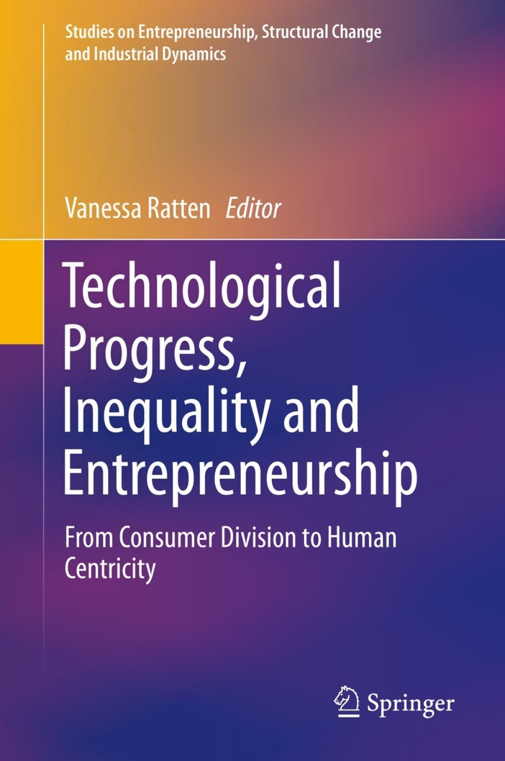 Technological Progress, Inequality and Entrepreneurship From Consumer Division to Human Centricity 