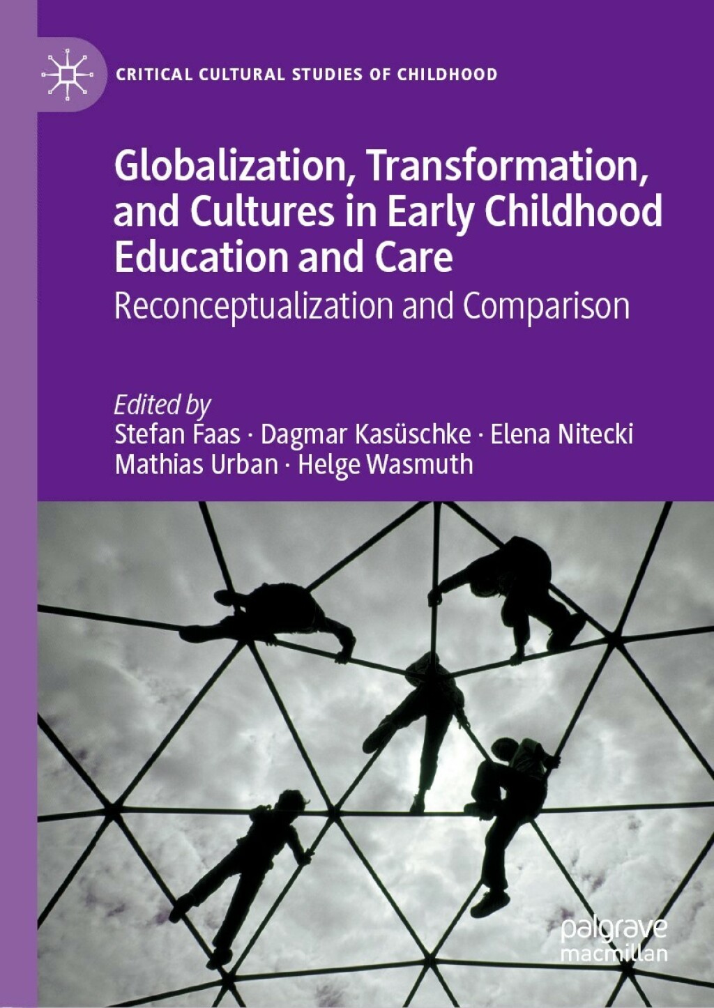 Globalization, Transformation, and Cultures in Early Childhood Education and Care Reconceptualization and Comparison 