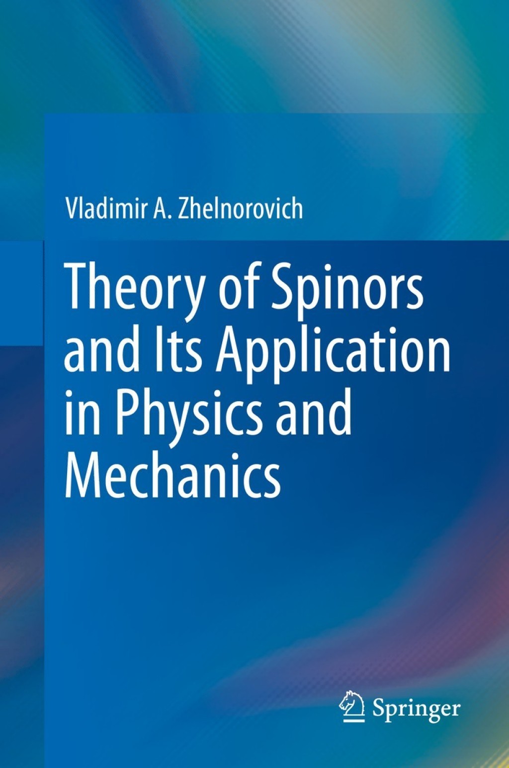 Theory of Spinors and Its Application in Physics and Mechanics 