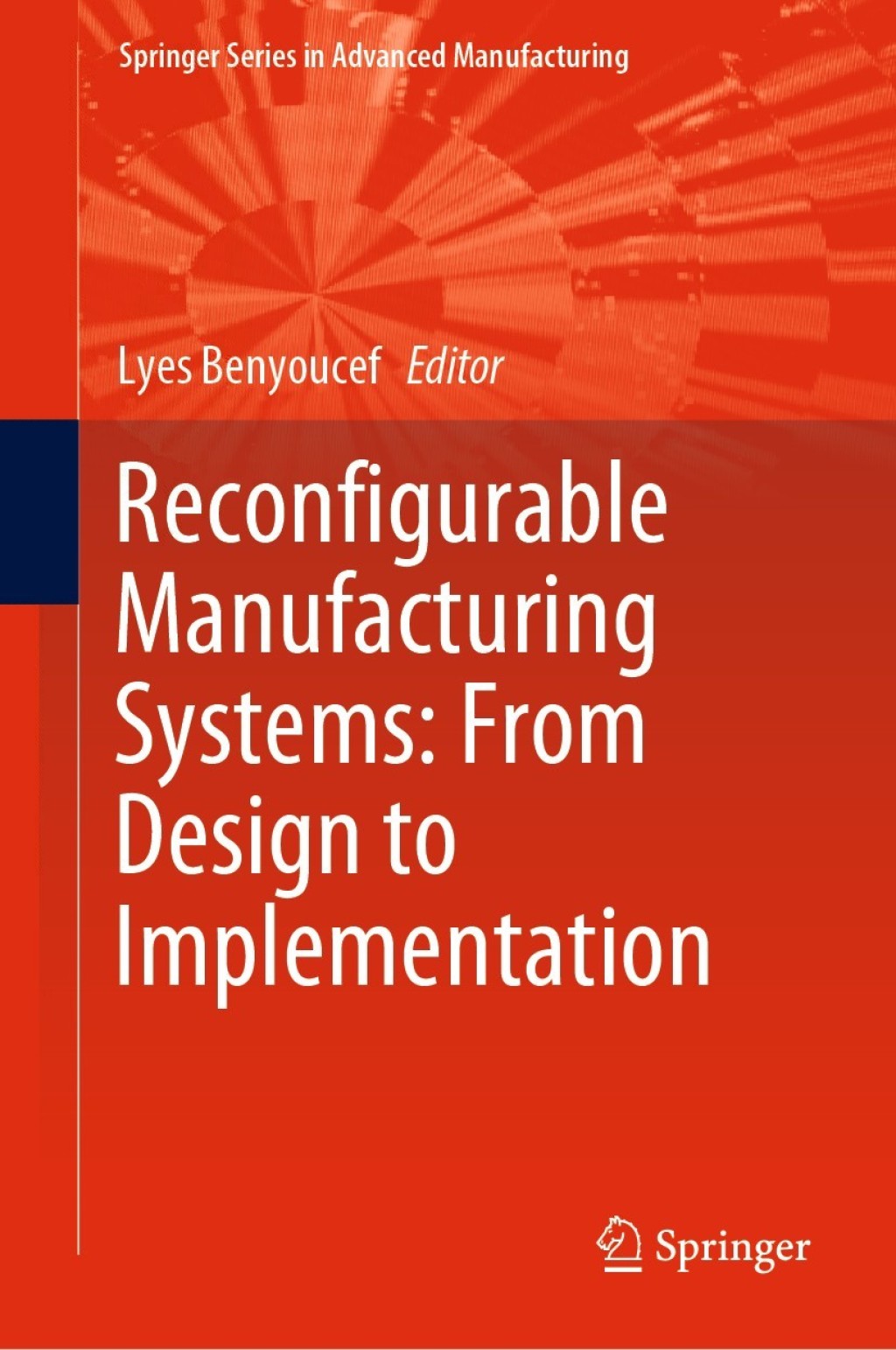Reconfigurable Manufacturing Systems: From Design to Implementation 
