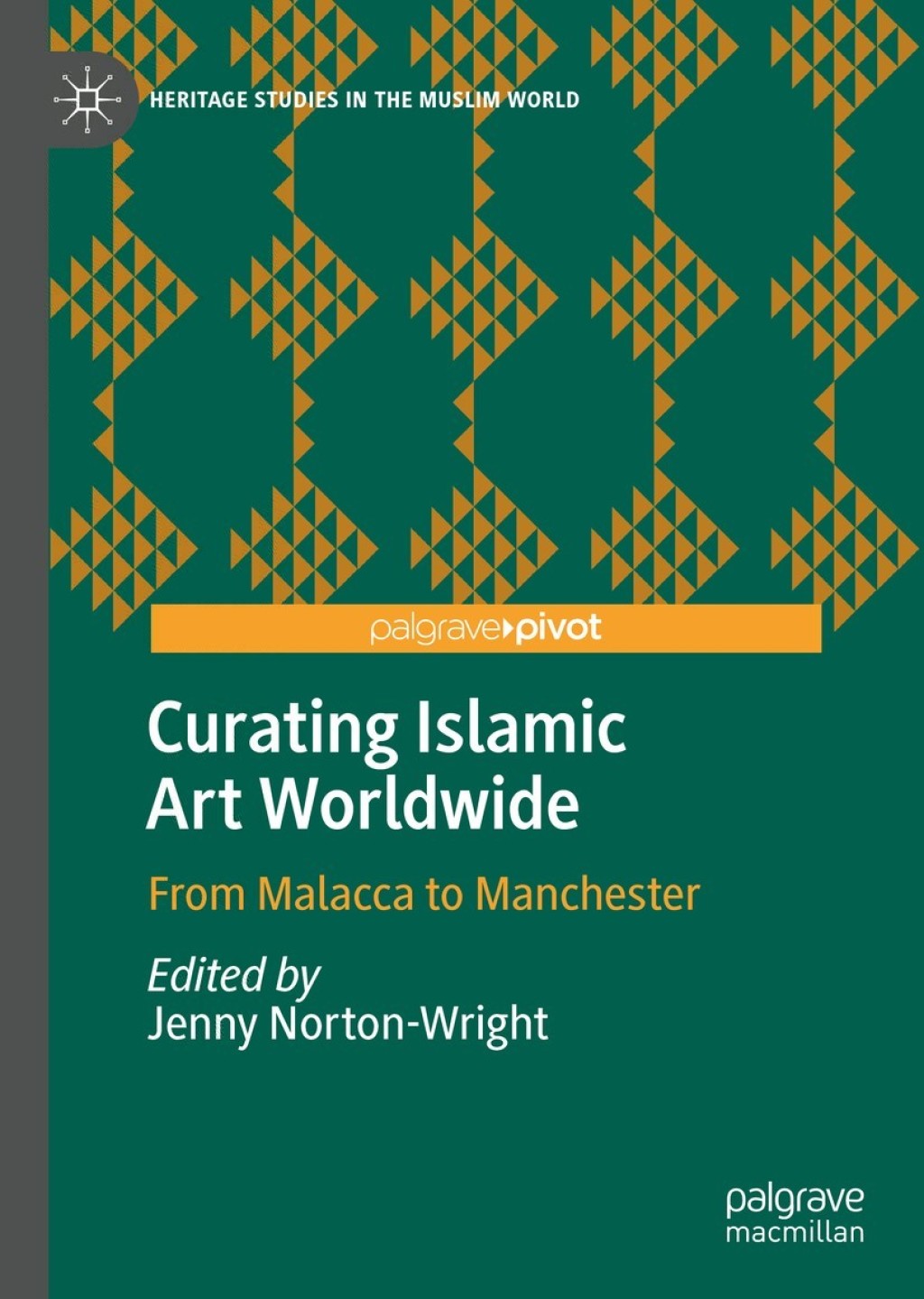 Curating Islamic Art Worldwide From Malacca to Manchester 