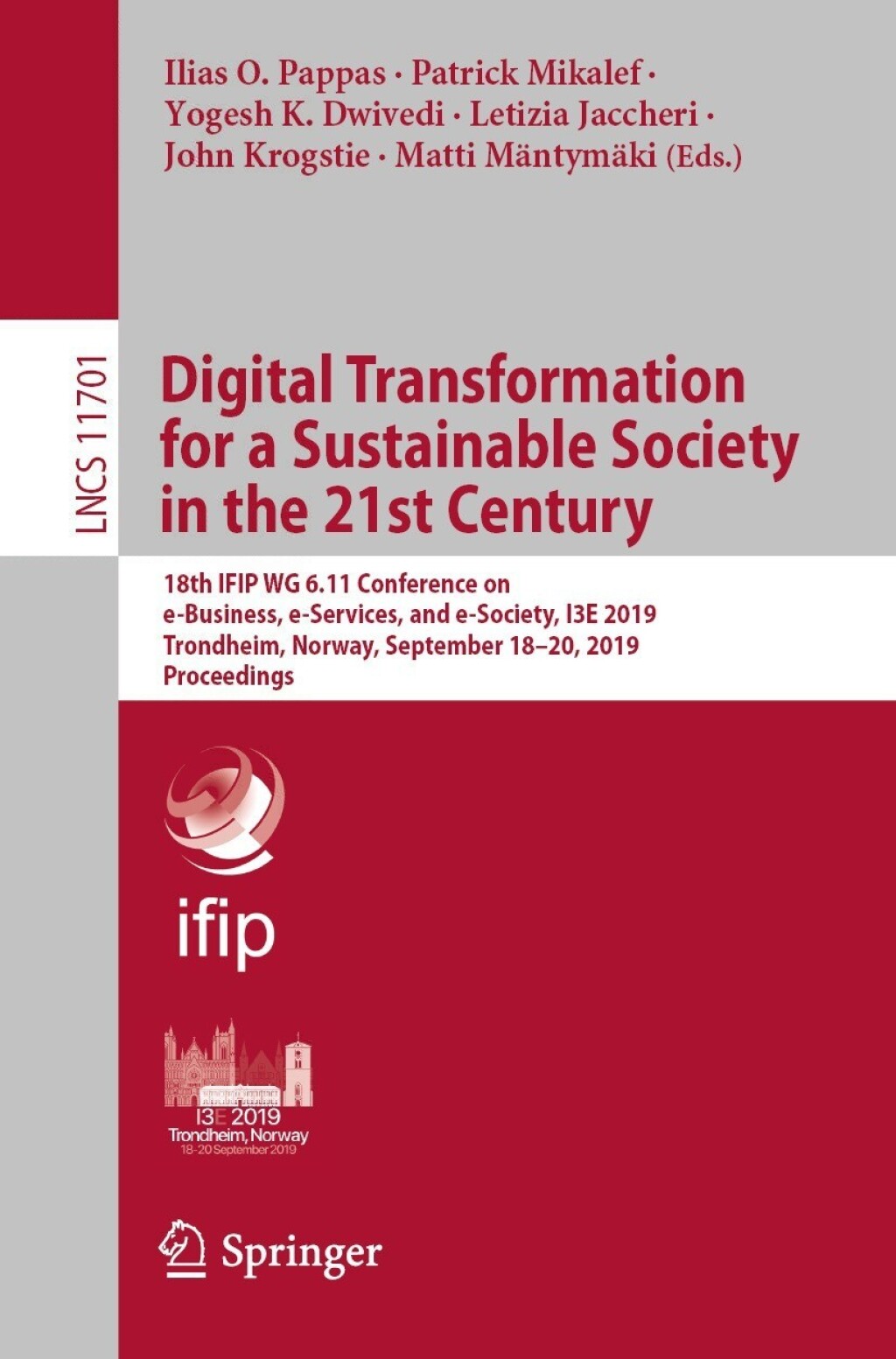 Digital Transformation for a Sustainable Society in the 21st Century 18th IFIP WG 6.11 Conference on e-Business, e-Services, and e-Society, I3E 2019, Trondheim, Norway, September 18Ã¢â‚¬Å¡Ãƒâ€žÃƒÂ¶Ã¢Ë†Å¡Ãƒâ€˜Ã¢Ë†Å¡Ã‚Â¨20, 2019, Proceedings 