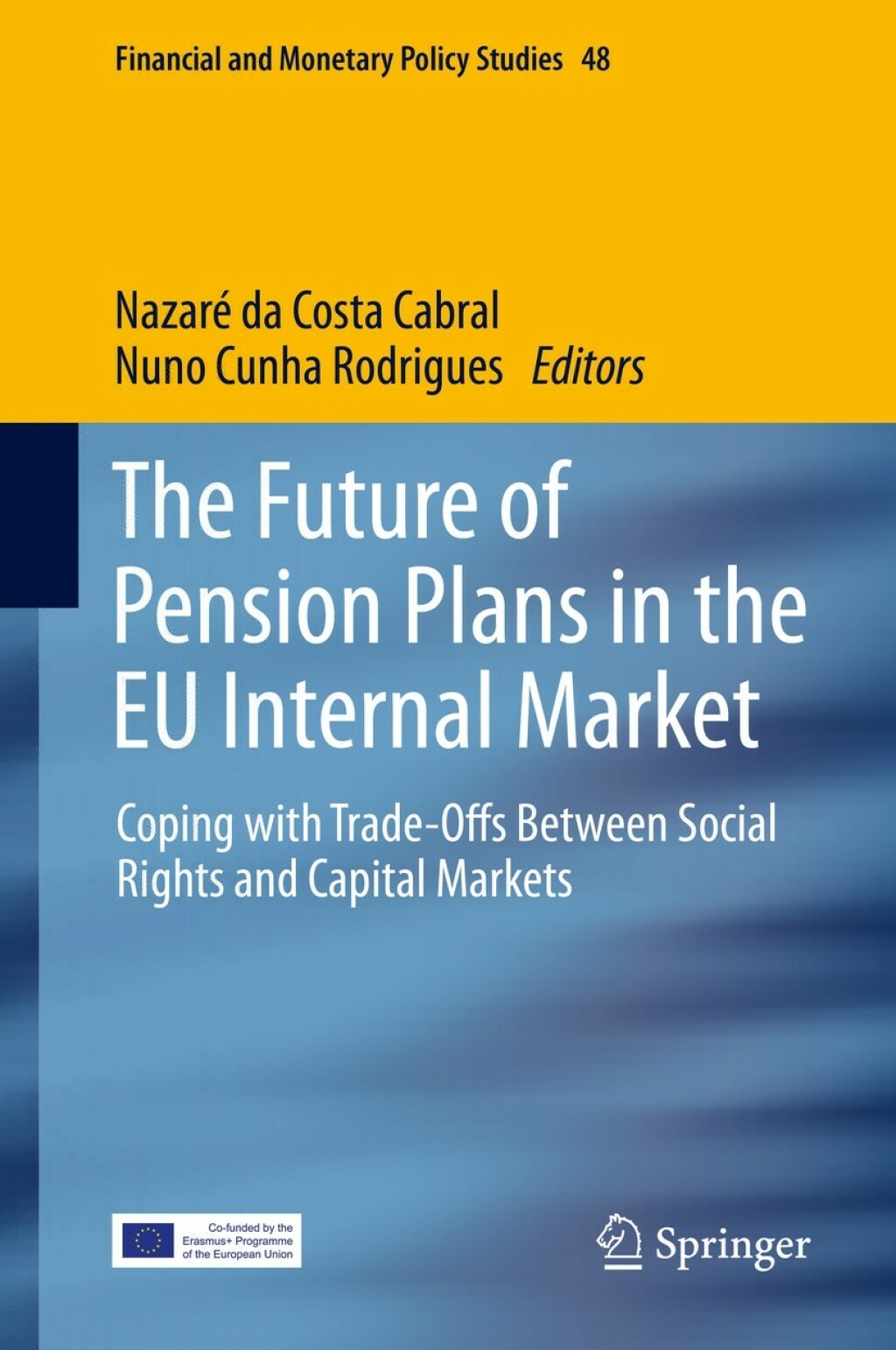 The Future of Pension Plans in the EU Internal Market Coping with Trade-Offs Between Social Rights and Capital Markets 