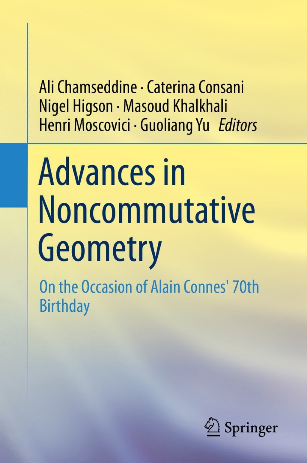 Advances in Noncommutative Geometry On the Occasion of Alain Connes' 70th Birthday 