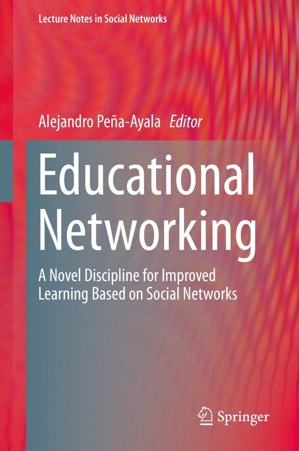 Educational Networking A Novel Discipline for Improved Learning Based on Social Networks 