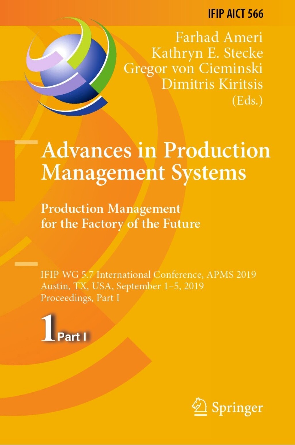 Advances in Production Management Systems. Production Management for the Factory of the Future IFIP WG 5.7 International Conference, APMS 2019, Austin, TX, USA, September 1Ã¢â‚¬Å¡Ãƒâ€žÃƒÂ¶Ã¢Ë†Å¡Ãƒâ€˜Ã¢Ë†Å¡Ã‚Â¨5, 2019, Proceedings, Part I 