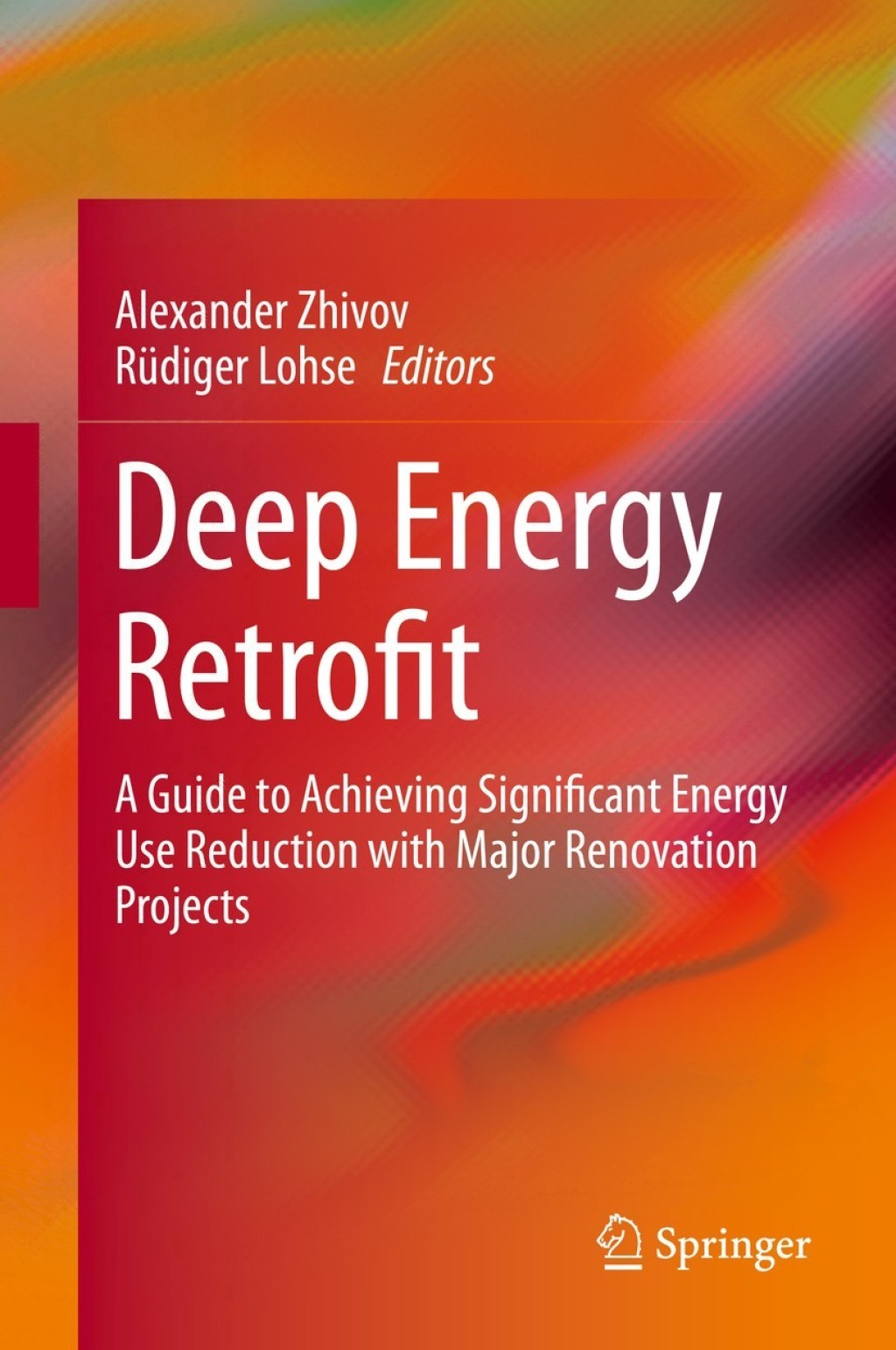 Deep Energy Retrofit A Guide to Achieving Significant Energy Use Reduction with Major Renovation Projects 