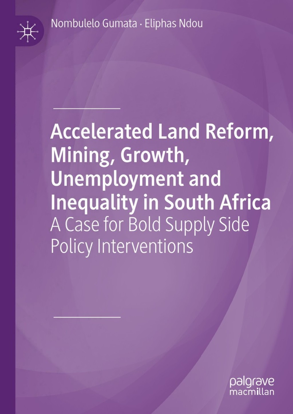 Accelerated Land Reform, Mining, Growth, Unemployment and Inequality in South Africa A Case for Bold Supply Side Policy Interventions 