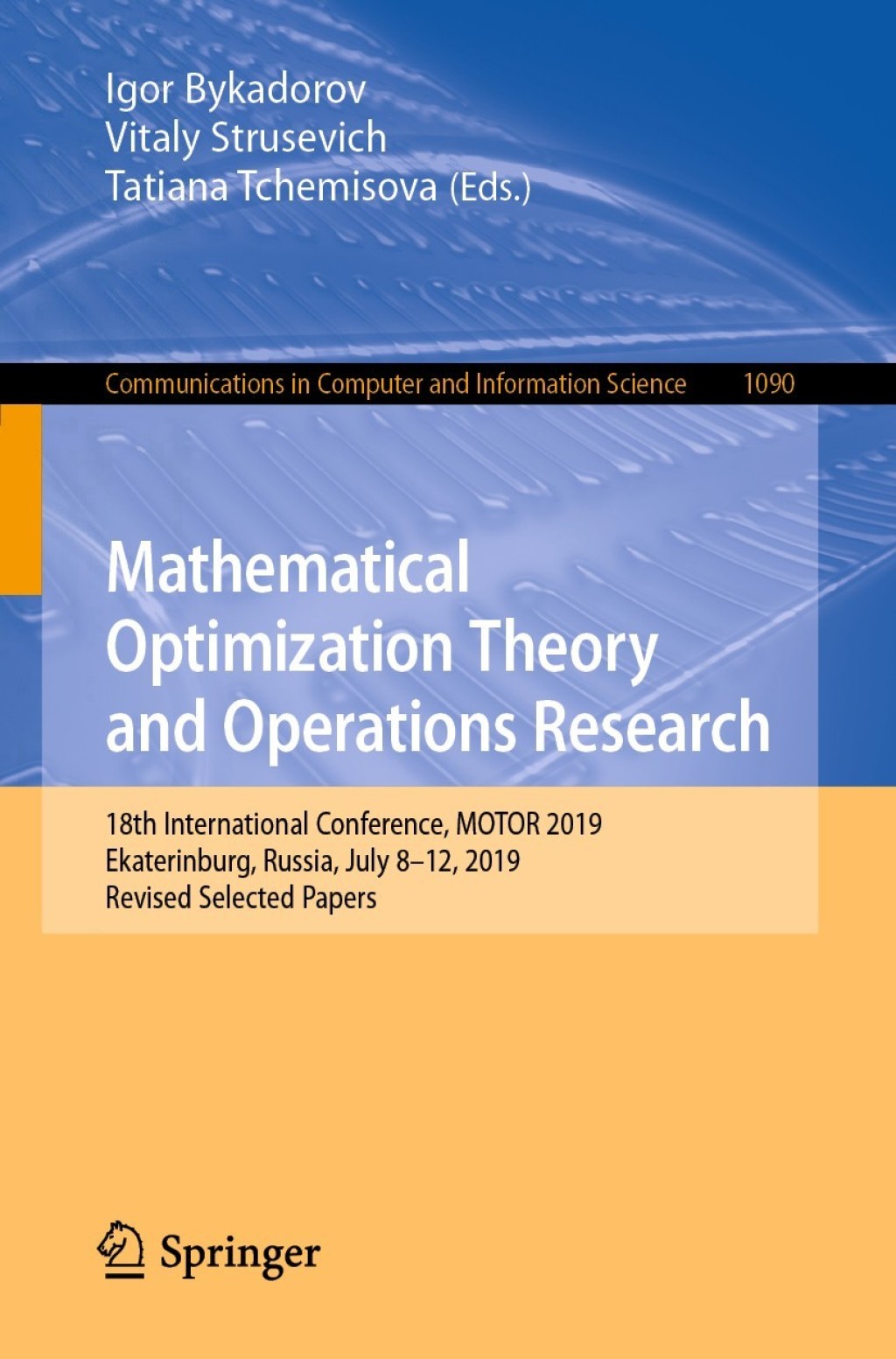 Mathematical Optimization Theory and Operations Research 18th International Conference, MOTOR 2019, Ekaterinburg, Russia, July 8 - 12, 2019, Revised Selected Papers 