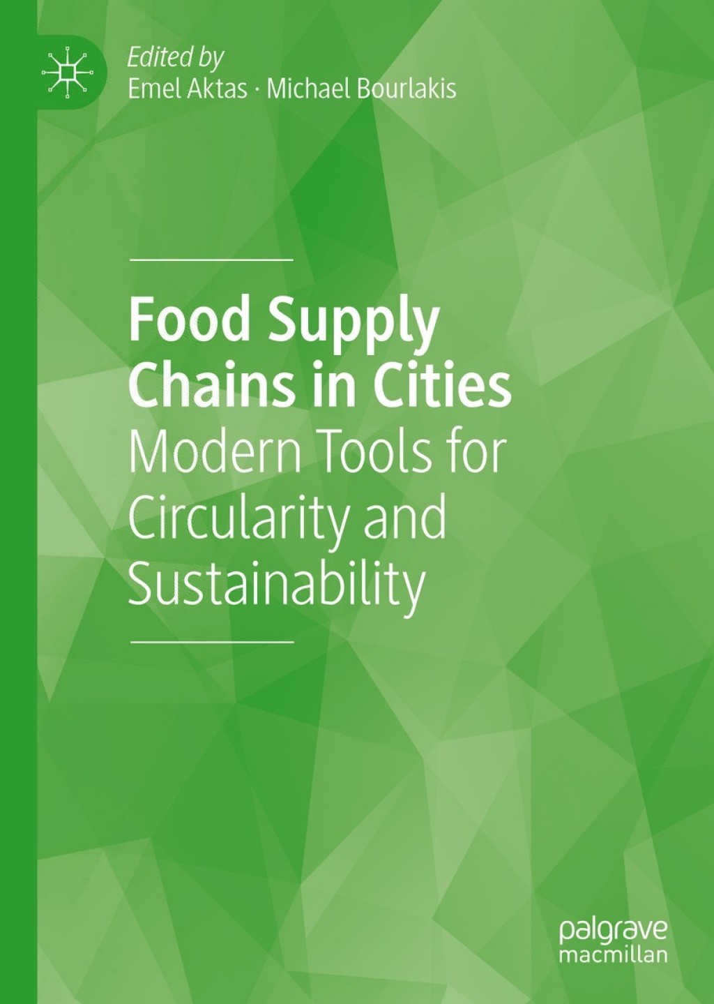 Food Supply Chains in Cities Modern Tools for Circularity and Sustainability 1st Edition