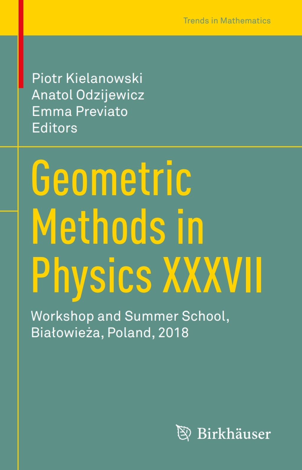 Geometric Methods in Physics XXXVII Workshop and Summer School, BiaÃ¢â‚¬Å¡ÃƒÂ¢ÃƒÂ Ã¢Ë†Å¡ÃƒÂ¡owieÃ¢â‚¬Å¡ÃƒÂ¢ÃƒÂ Ã‚Â¬Ã¢Ë†Â«a, Poland, 2018 
