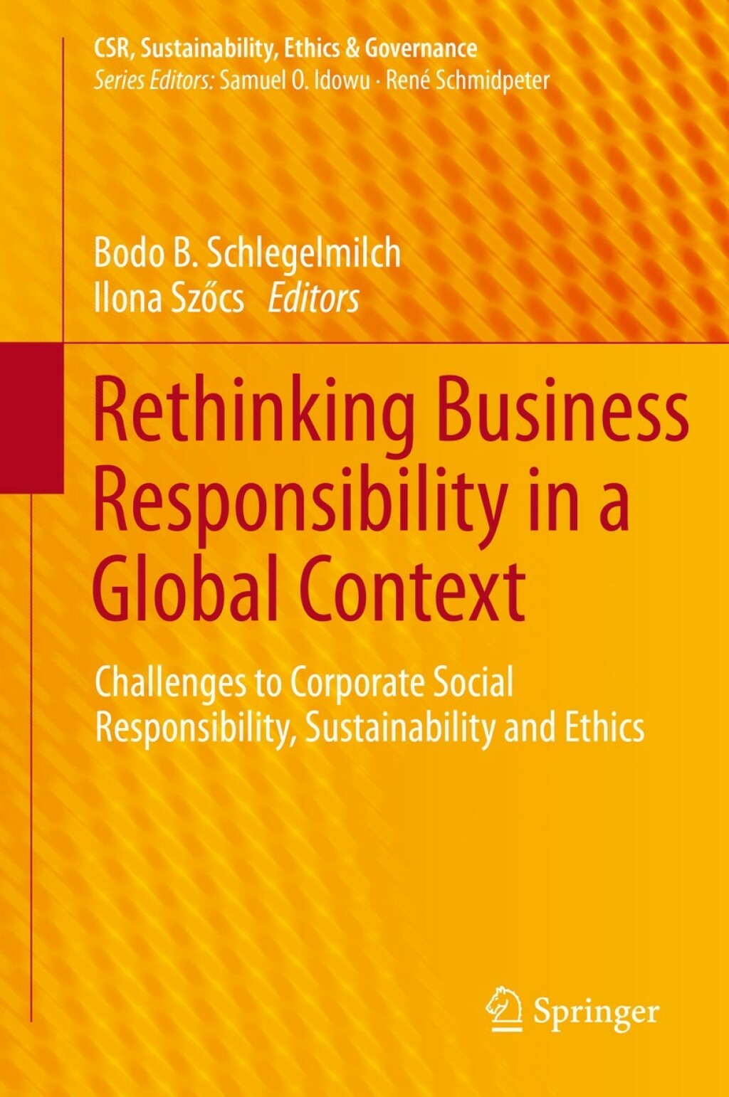 Rethinking Business Responsibility in a Global Context Challenges to Corporate Social Responsibility, Sustainability and Ethics 1st Edition