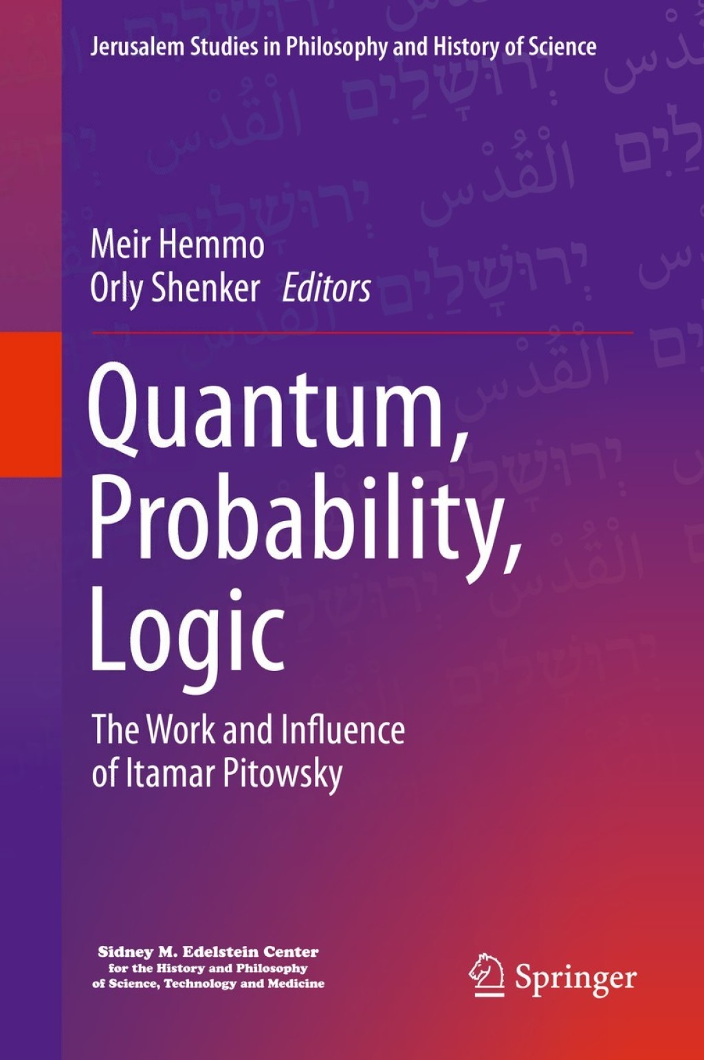 Quantum, Probability, Logic The Work and Influence of Itamar Pitowsky 1st Edition