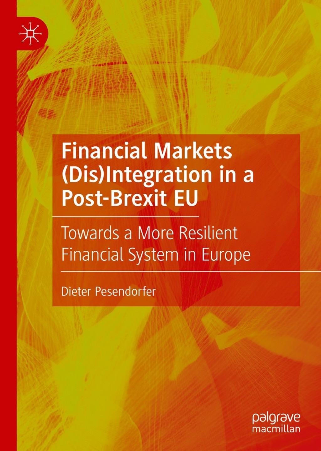 Financial Markets (Dis)Integration in a Post-Brexit EU Towards a More Resilient Financial System in Europe 